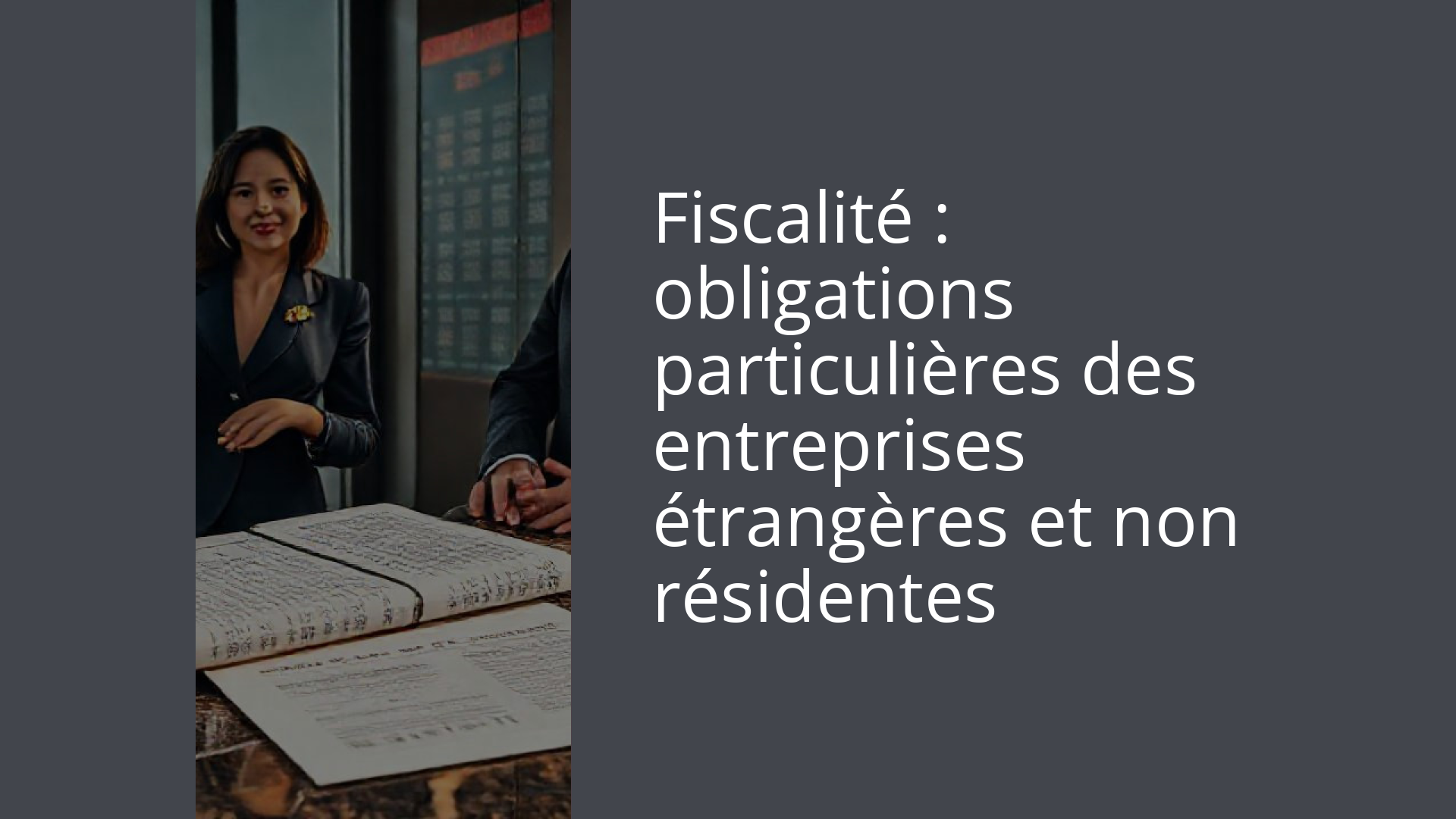 Fiscalité : obligations particulières des entreprises étrangères et non résidentes