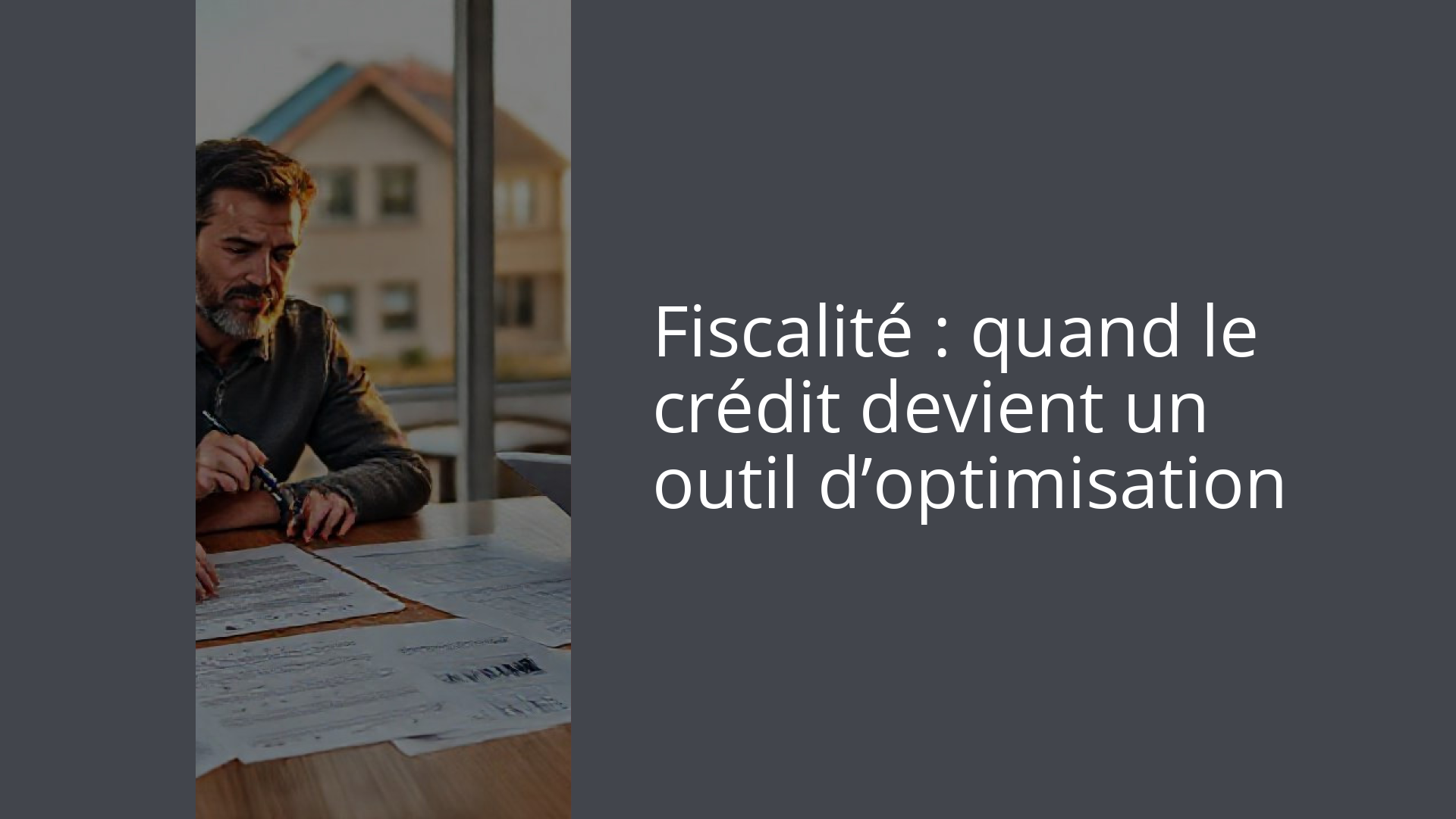 Fiscalité : quand le crédit devient un outil d’optimisation