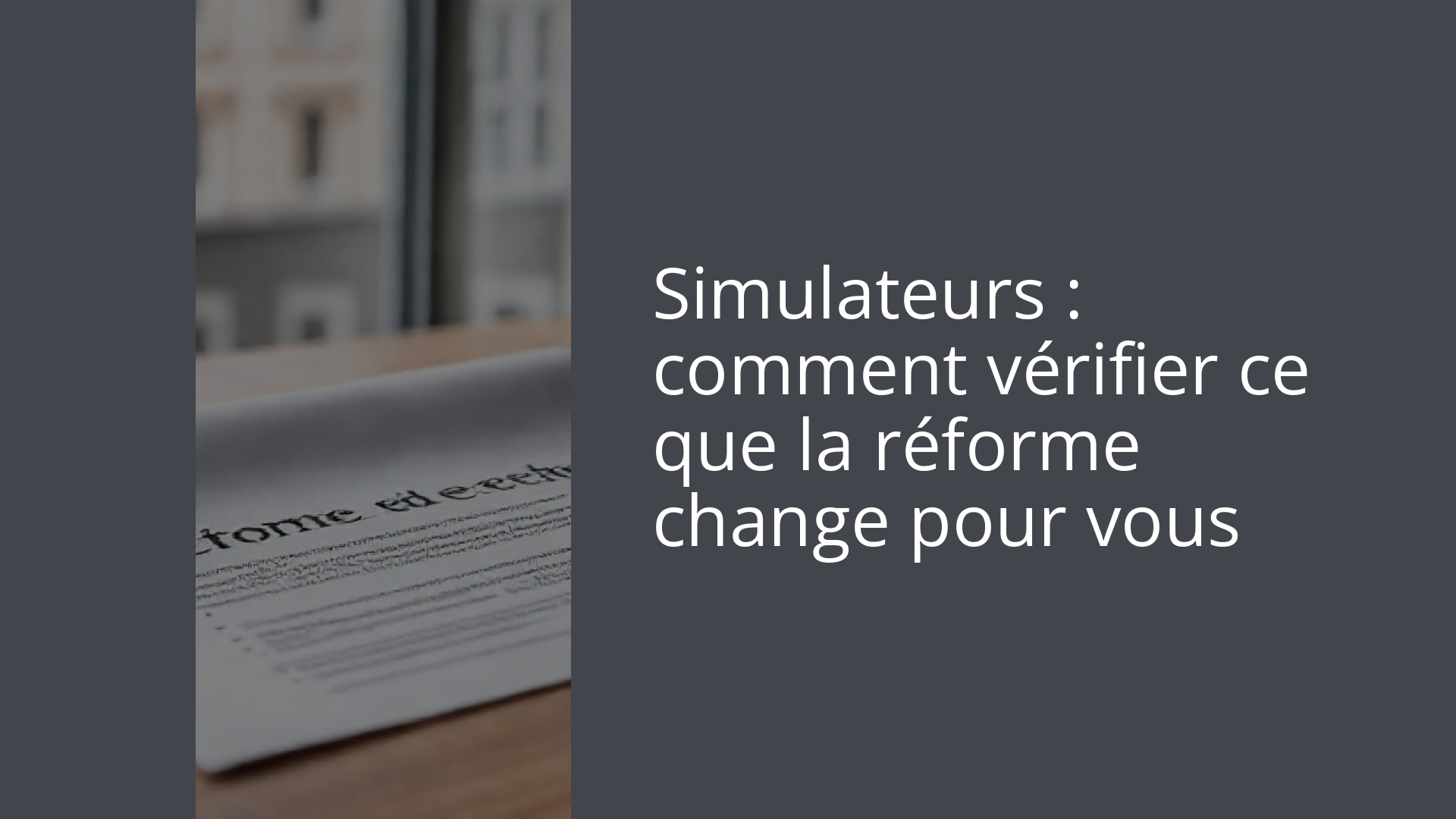 Simulateurs : comment vérifier ce que la réforme change pour vous