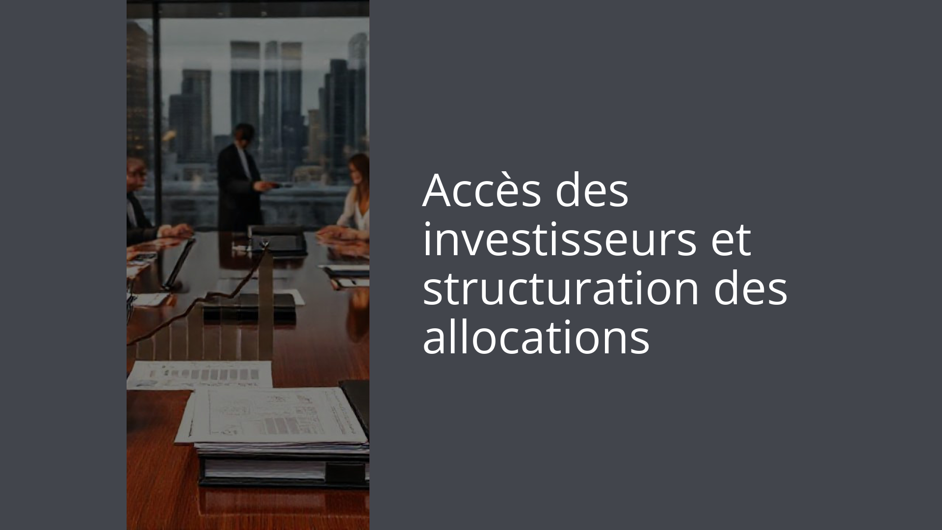 Accès des investisseurs et structuration des allocations