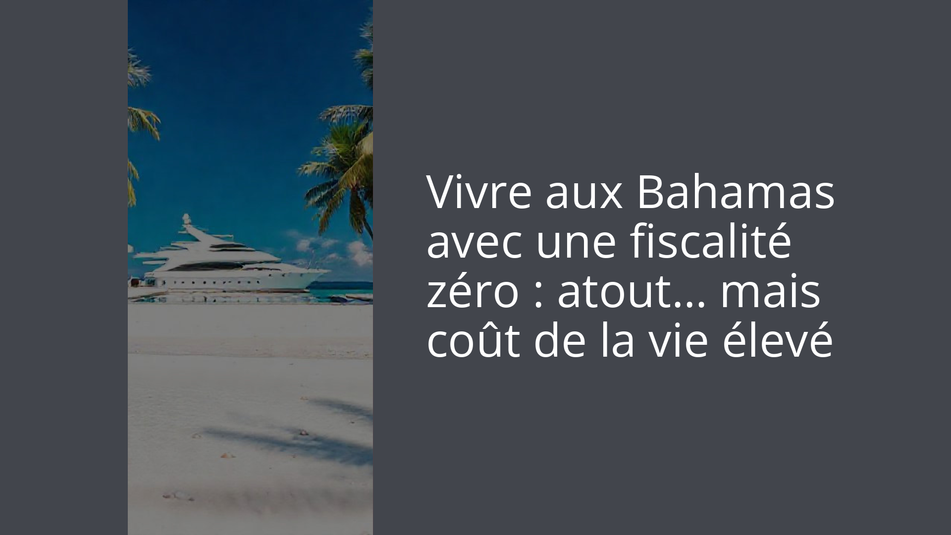 Vivre aux Bahamas avec une fiscalité zéro : atout… mais coût de la vie élevé