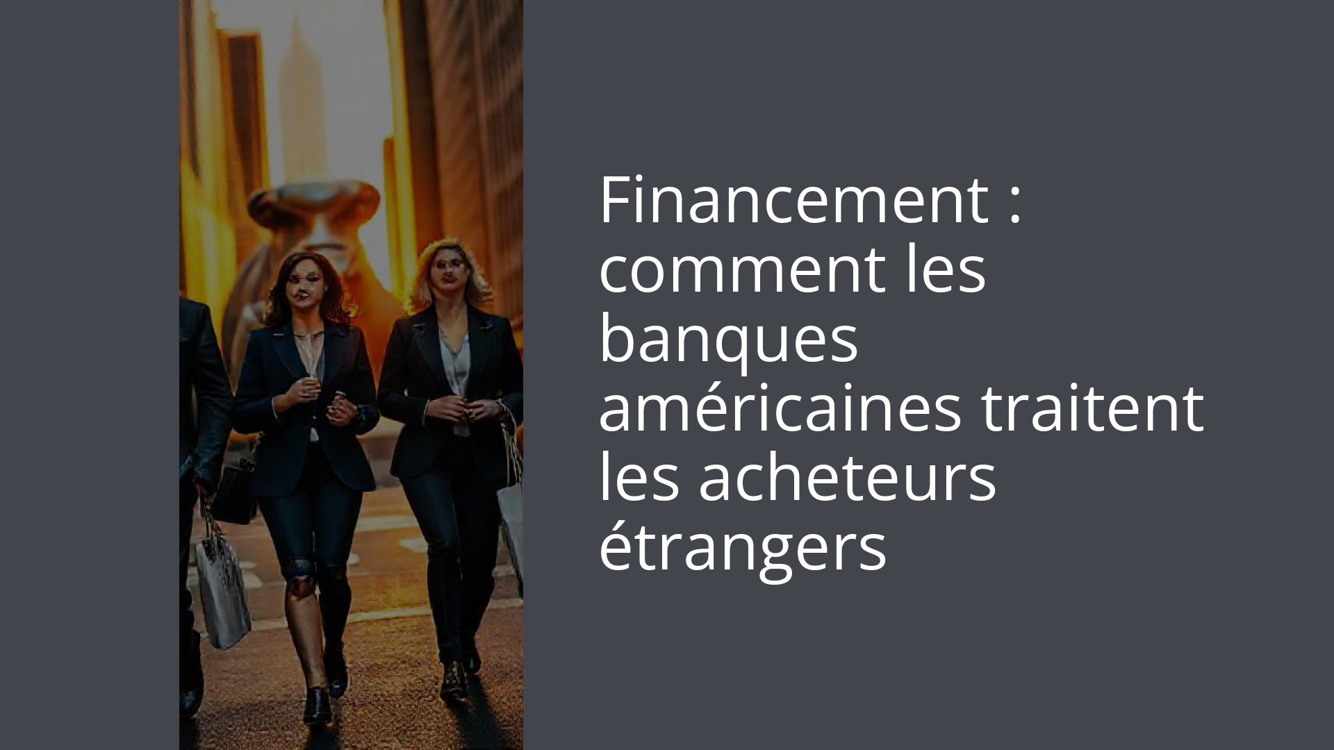 Financement : comment les banques américaines traitent les acheteurs étrangers