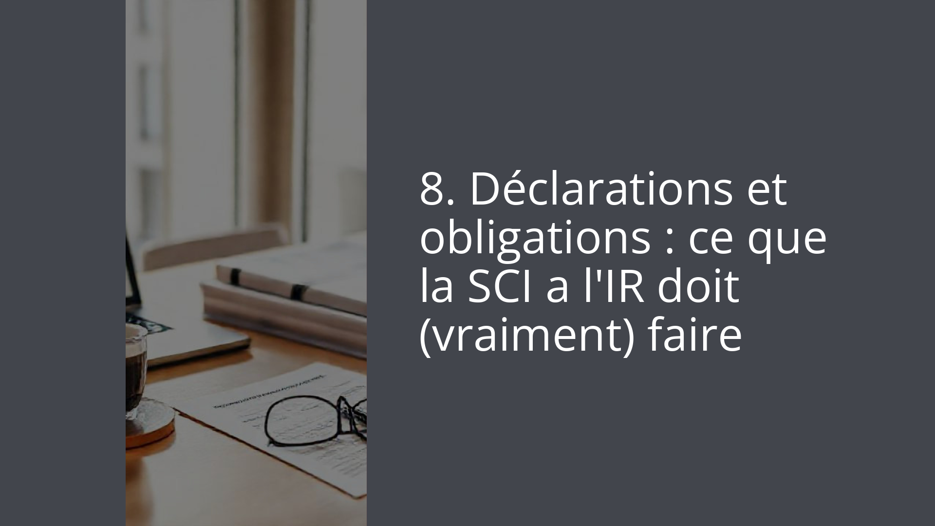 8. Déclarations et obligations : ce que la SCI a l'IR doit (vraiment) faire