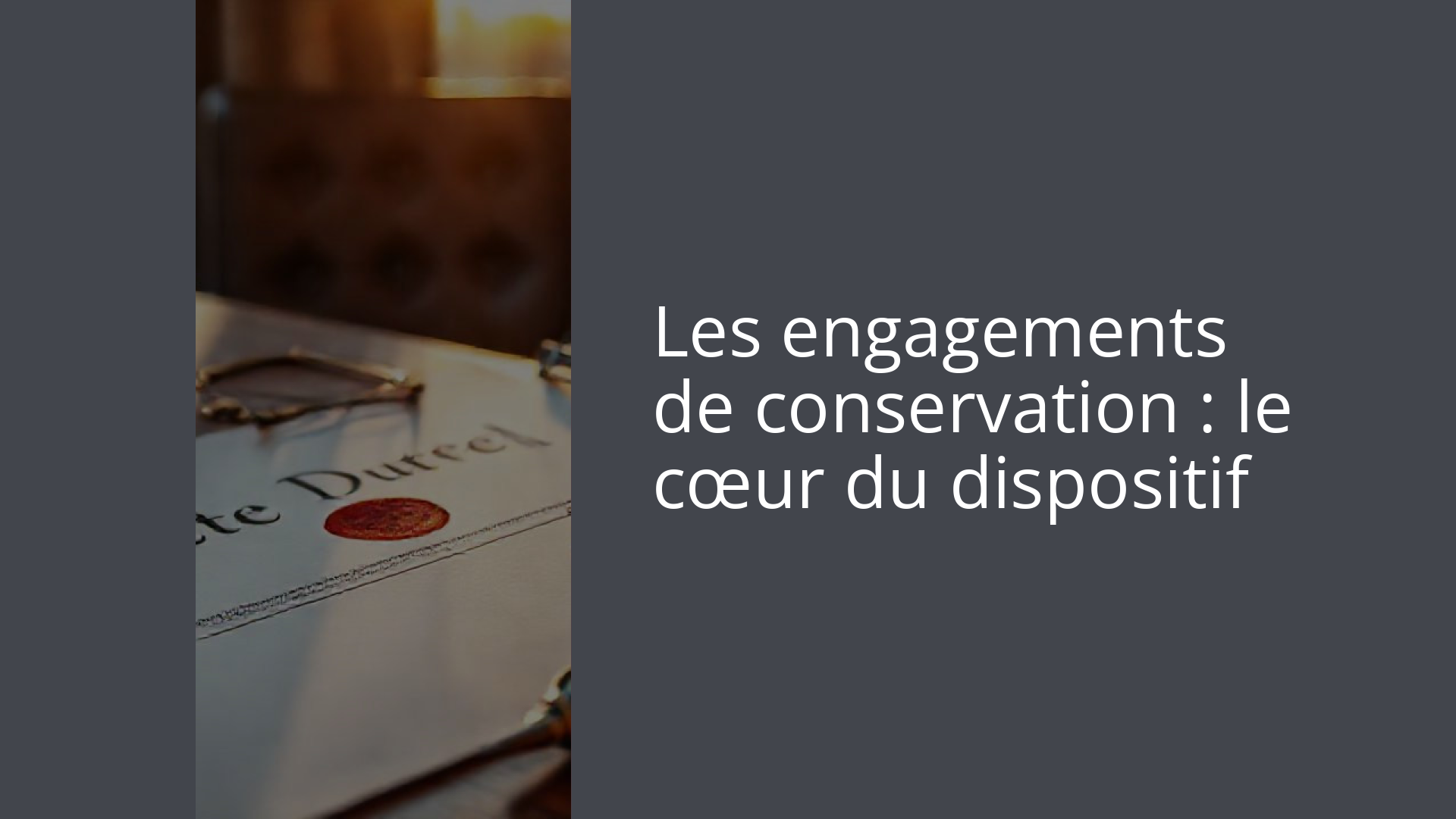 Les engagements de conservation : le cœur du dispositif