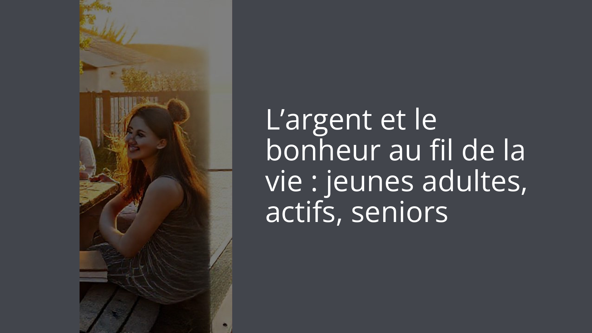 L’argent et le bonheur au fil de la vie : jeunes adultes, actifs, seniors