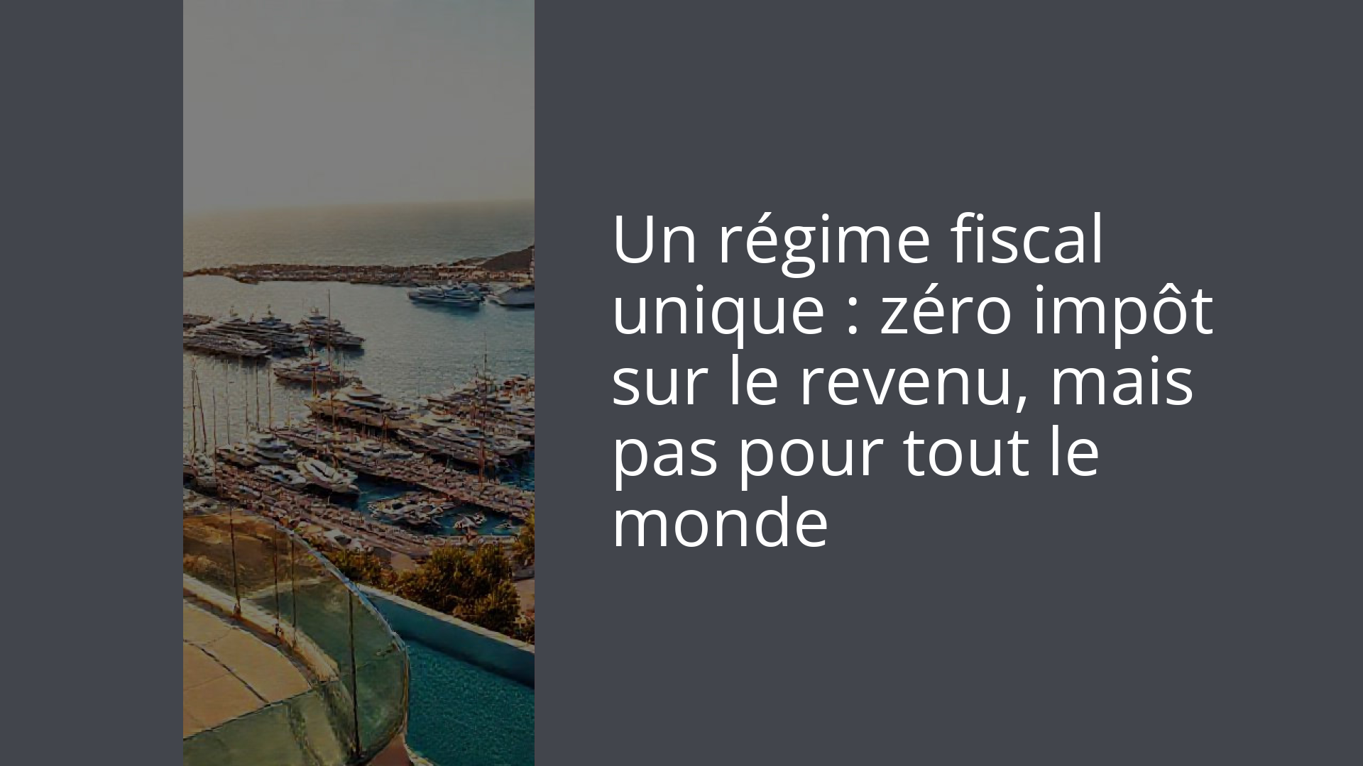 Un régime fiscal unique : zéro impôt sur le revenu, mais pas pour tout le monde