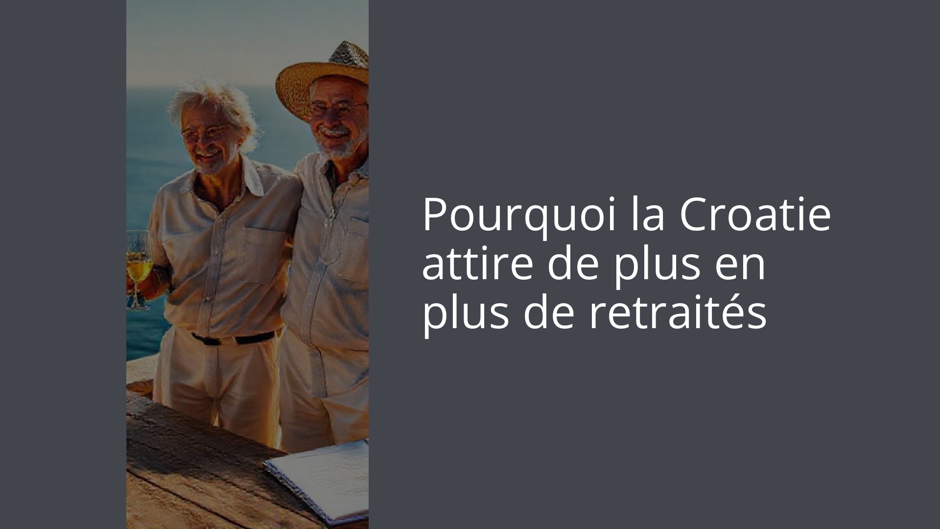 Pourquoi la Croatie attire de plus en plus de retraités