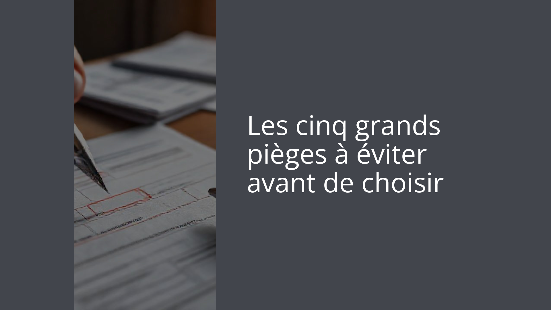 Les cinq grands pièges à éviter avant de choisir