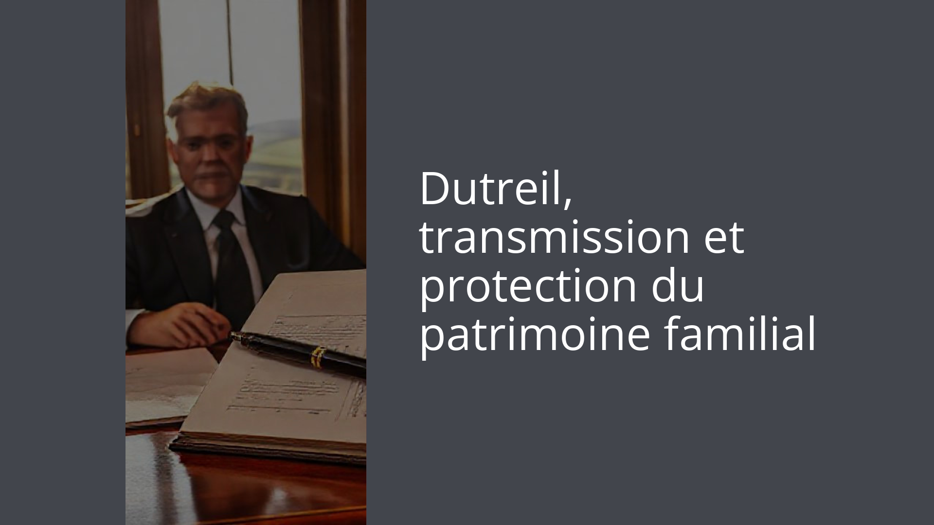 Dutreil, transmission et protection du patrimoine familial