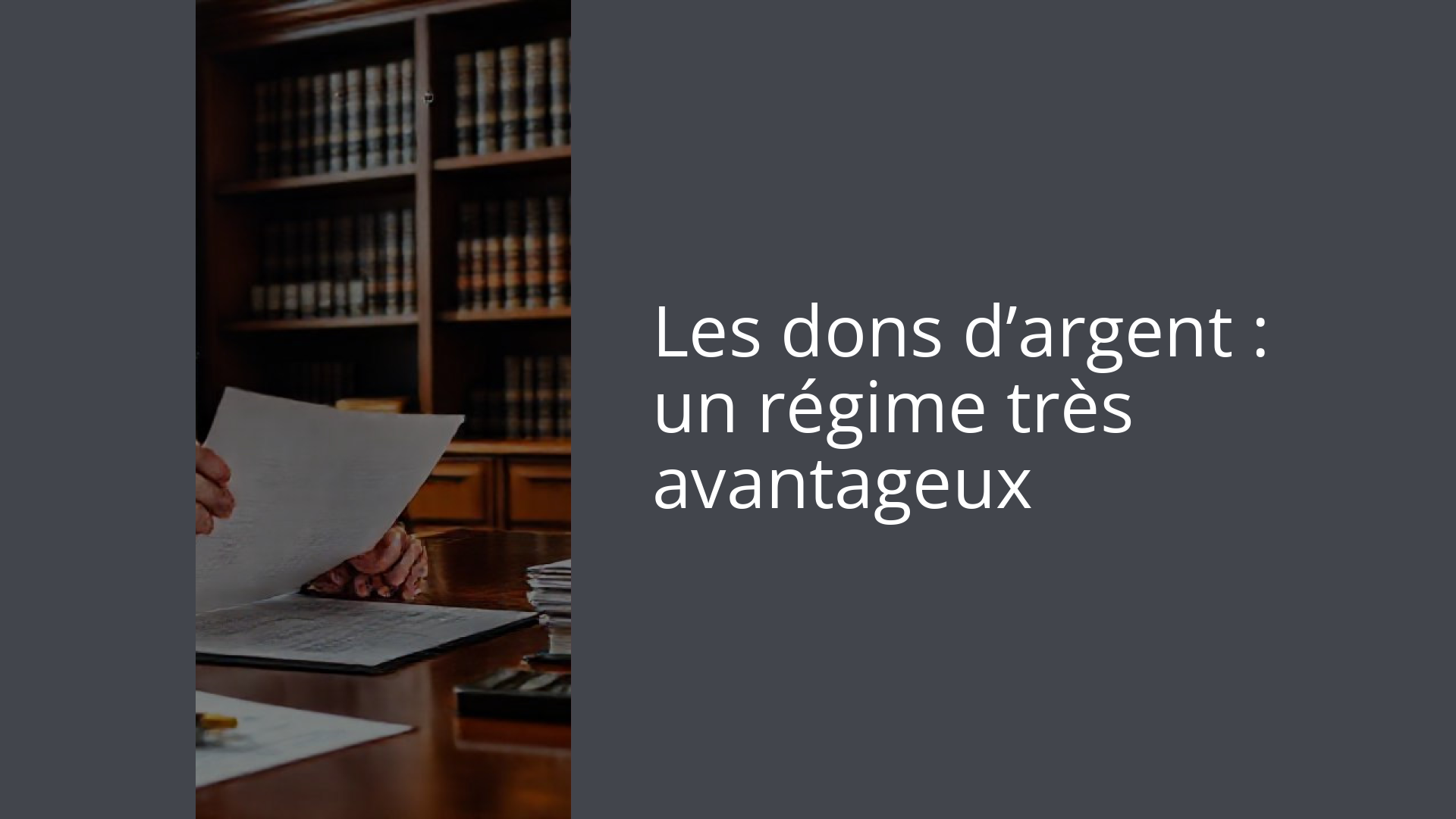 Les dons d’argent : un régime très avantageux