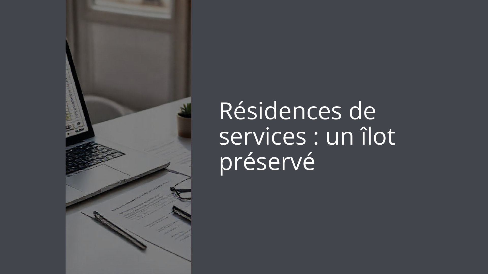 Résidences de services : un îlot préservé