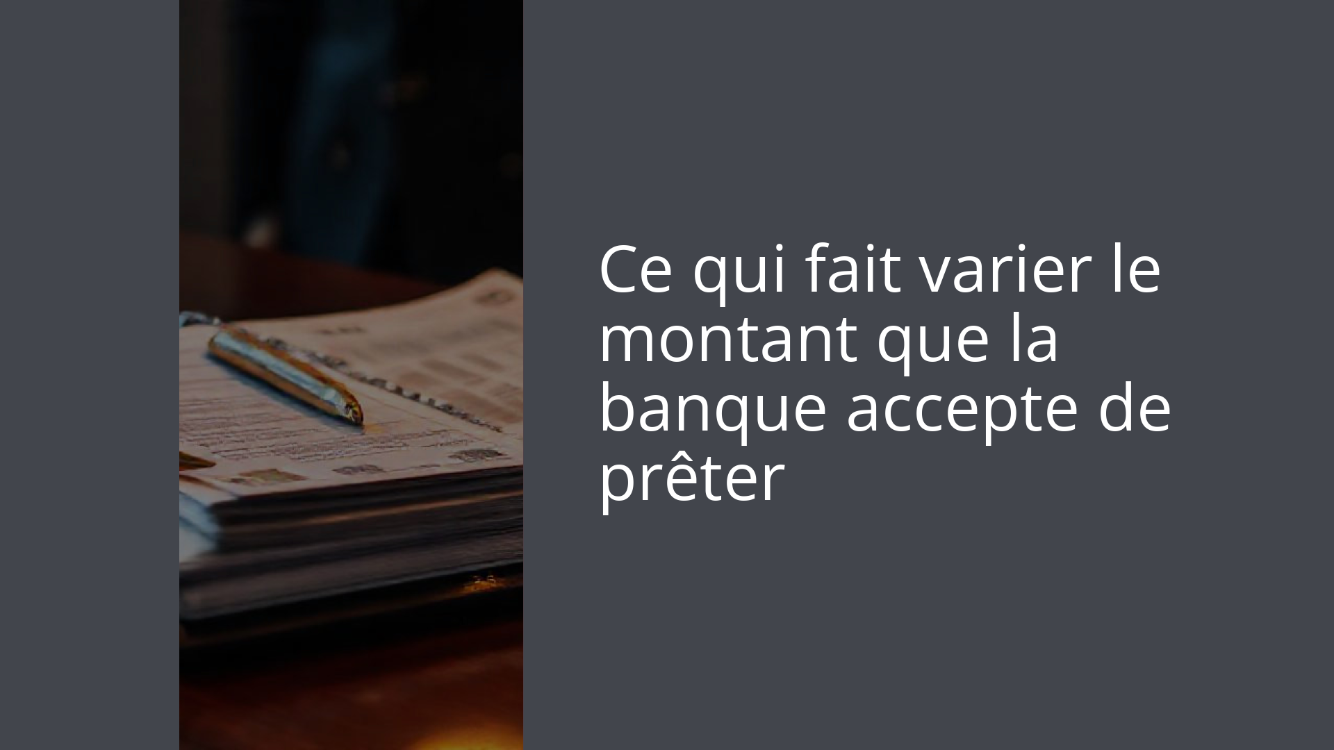 Ce qui fait varier le montant que la banque accepte de prêter