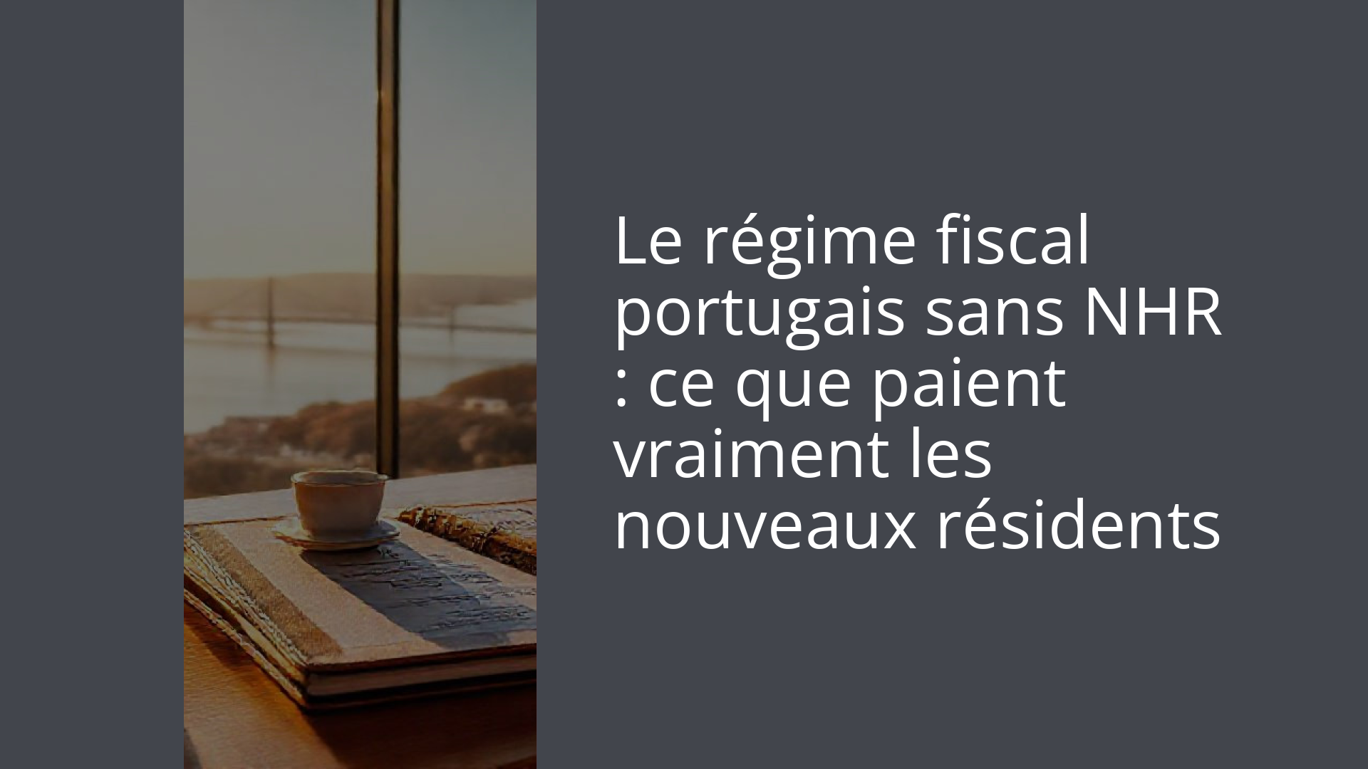 Le régime fiscal portugais sans NHR : ce que paient vraiment les nouveaux résidents