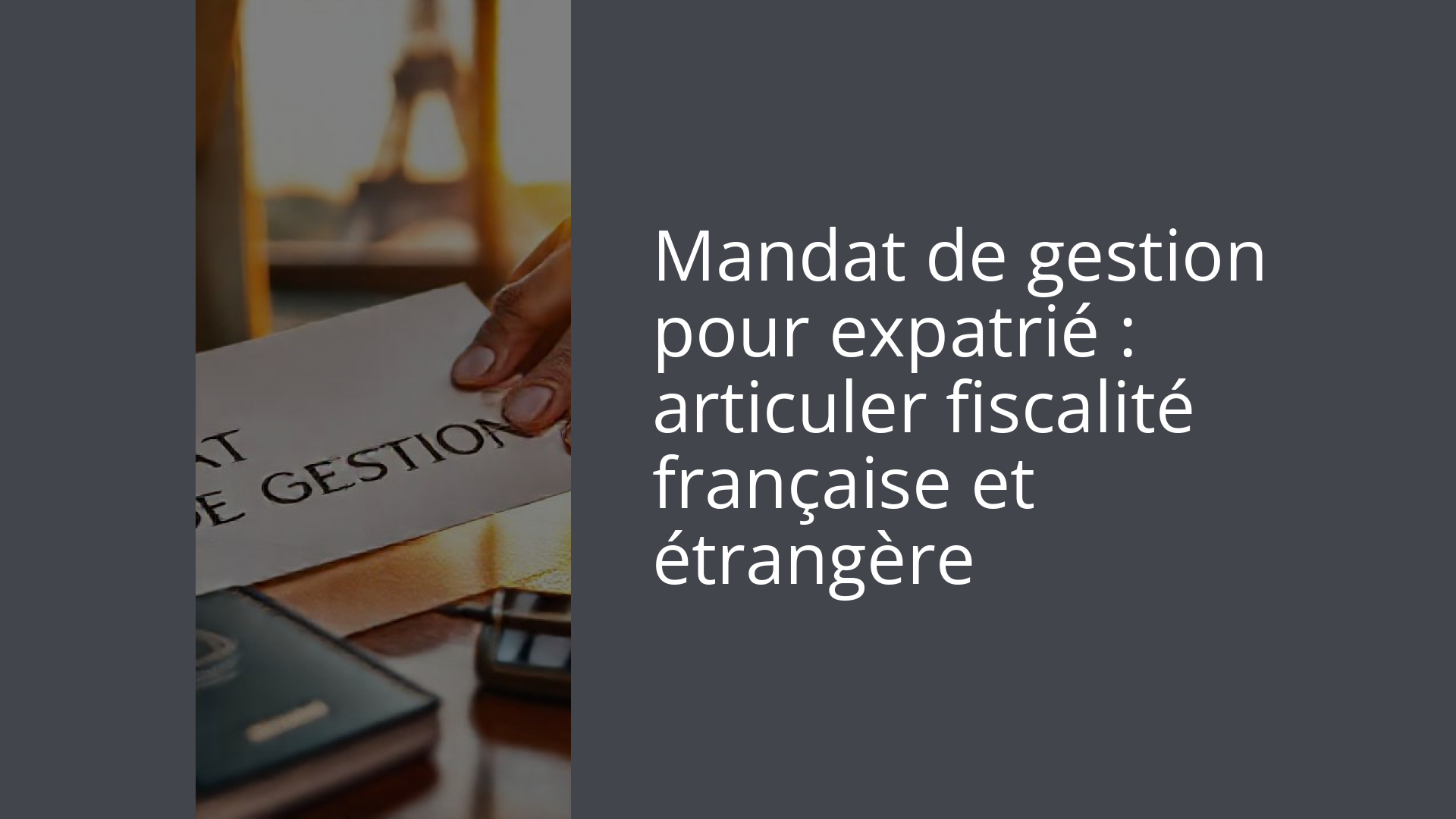 Mandat de gestion pour expatrié : articuler fiscalité française et étrangère