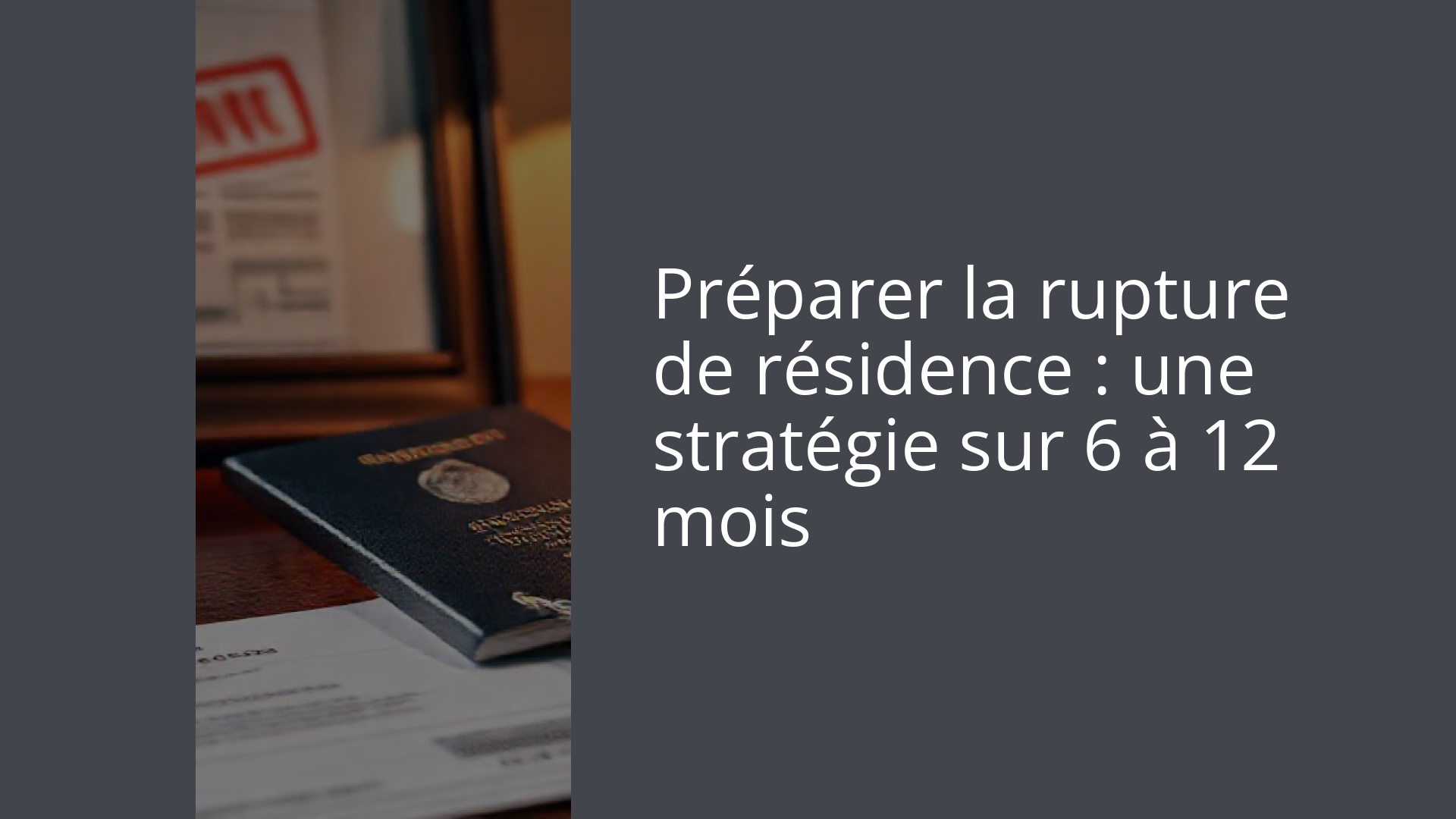 Préparer la rupture de résidence : une stratégie sur 6 à 12 mois