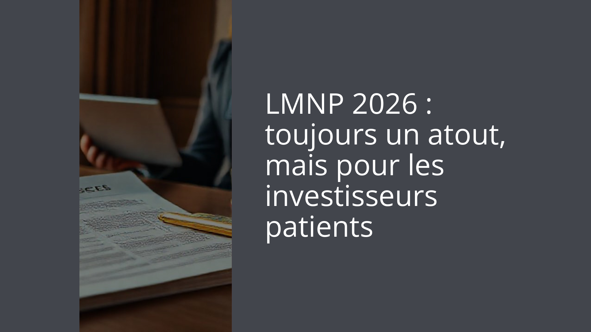 LMNP 2026 : toujours un atout, mais pour les investisseurs patients