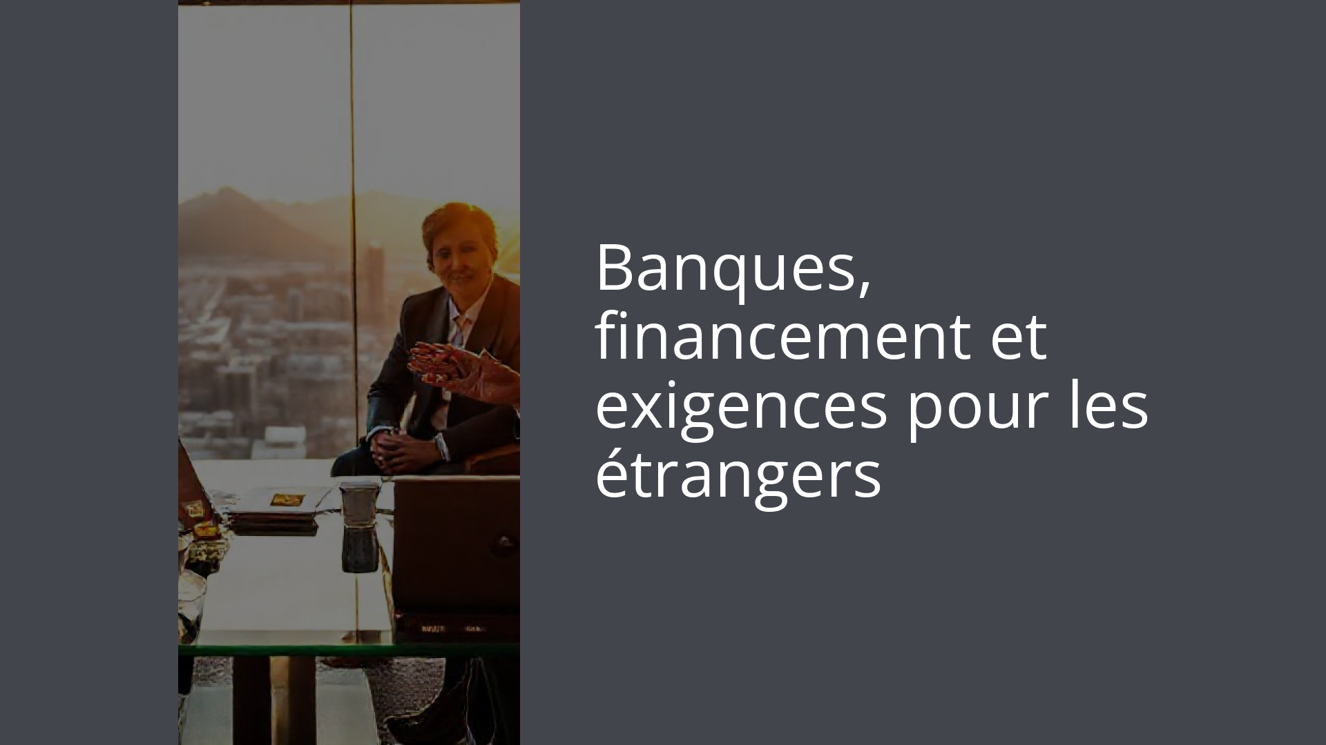 Banques, financement et exigences pour les étrangers
