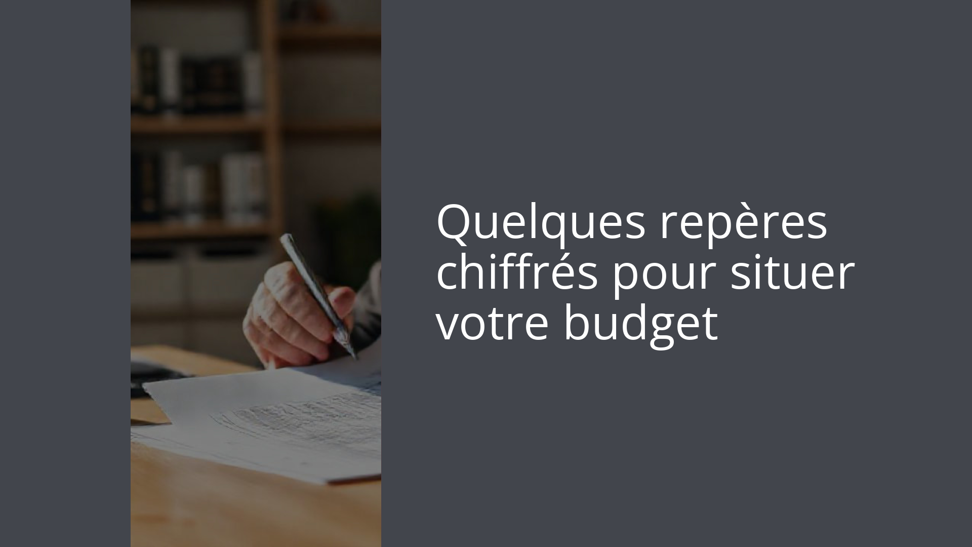 Quelques repères chiffrés pour situer votre budget