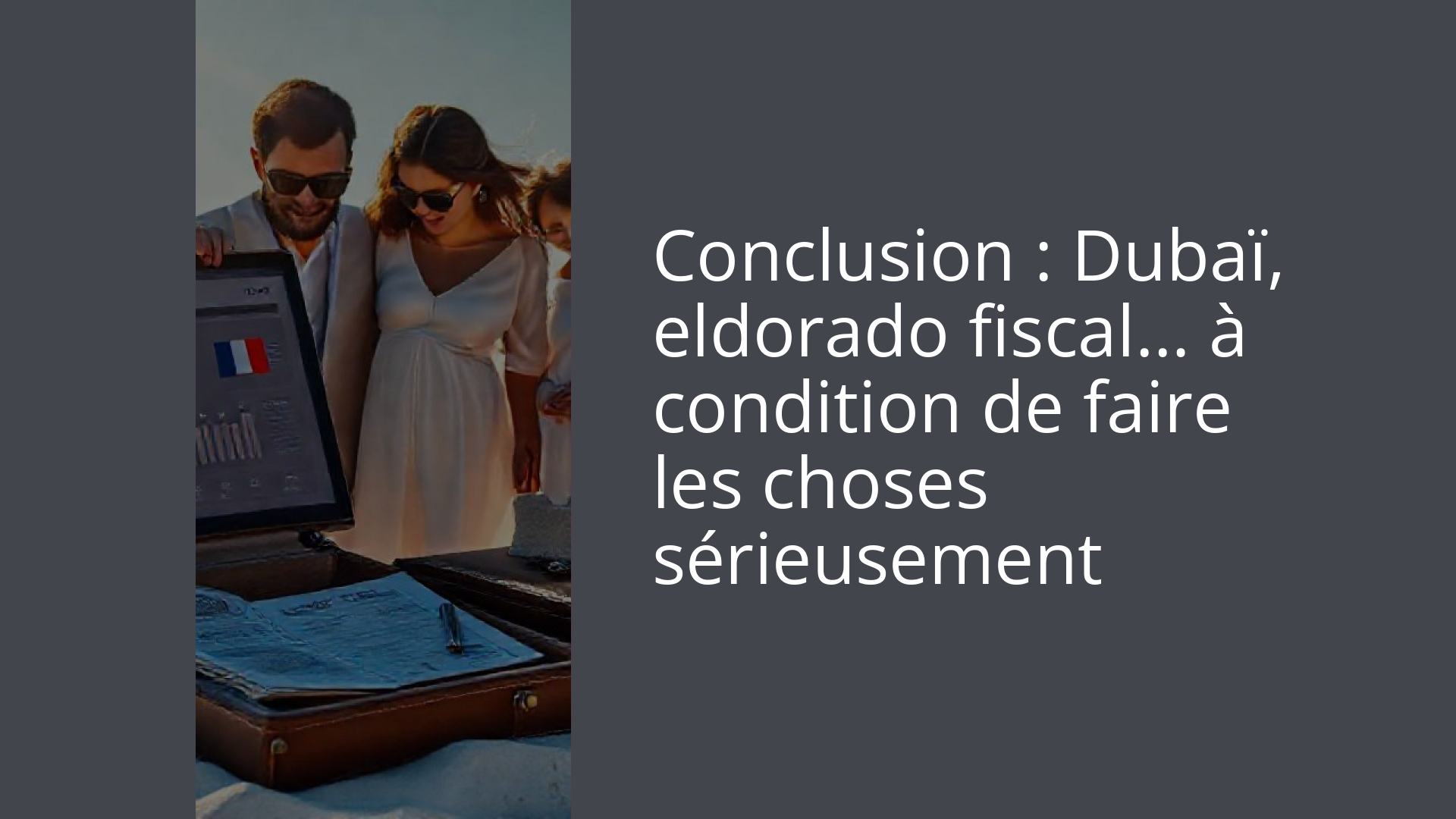Conclusion : Dubaï, eldorado fiscal… à condition de faire les choses sérieusement