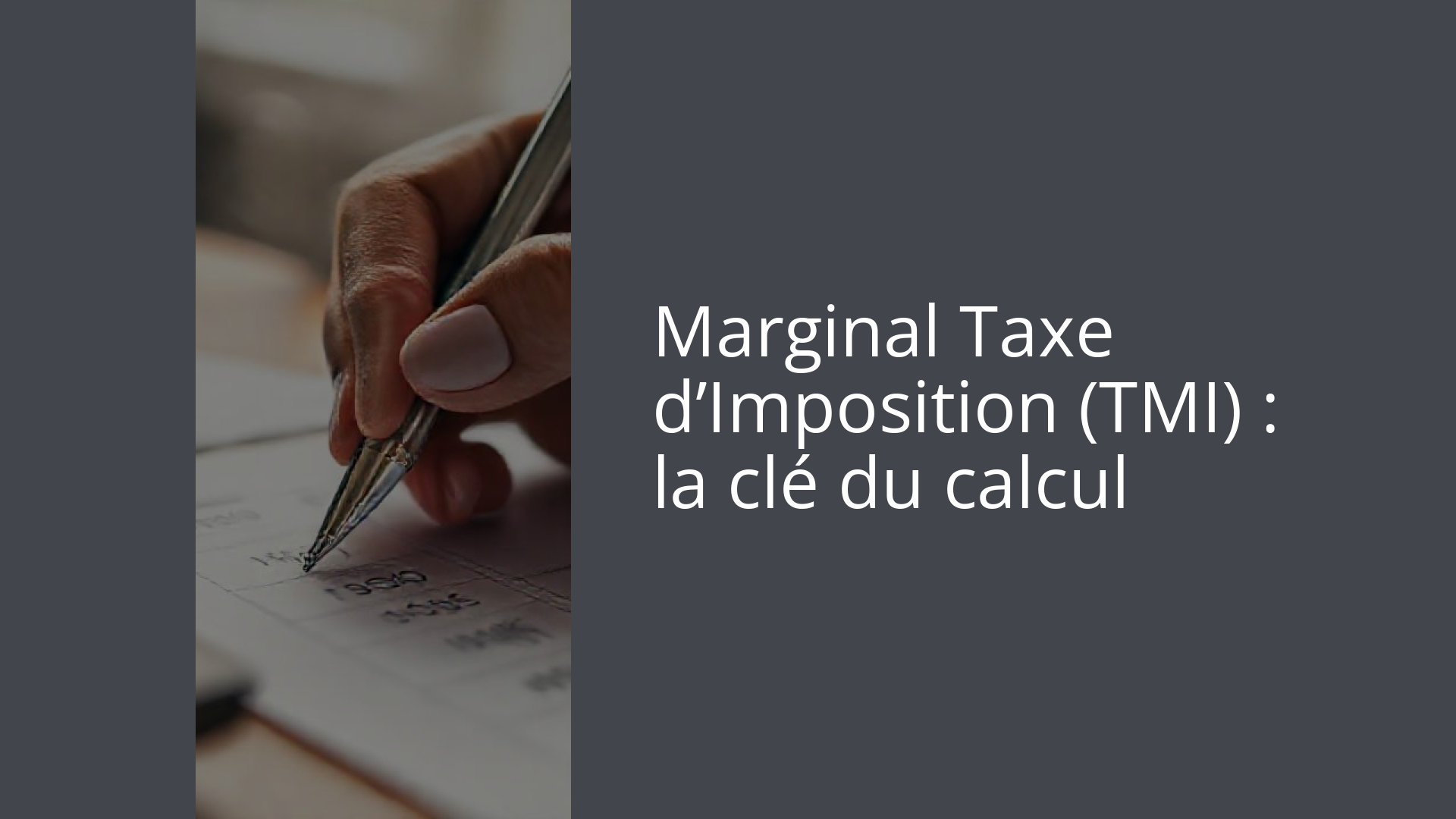 Marginal Taxe d’Imposition (TMI) : la clé du calcul