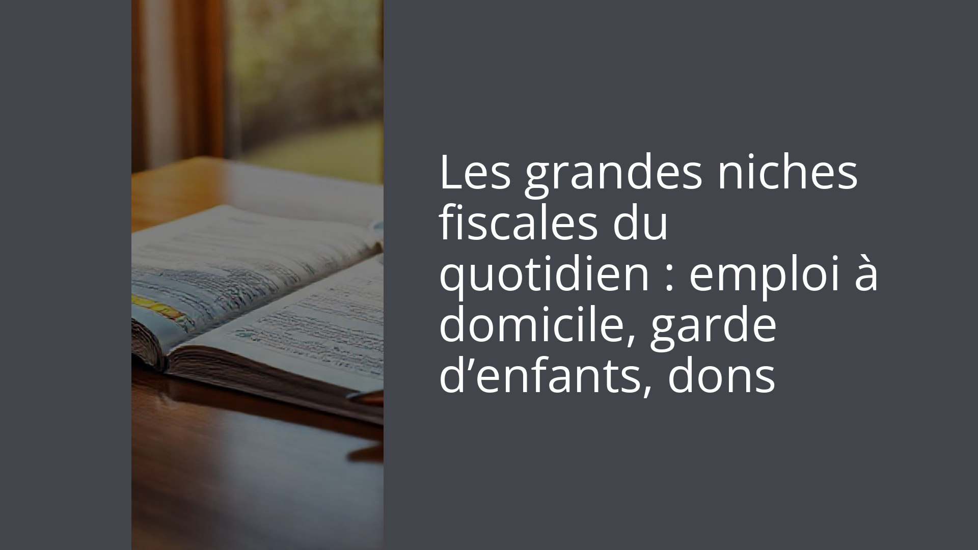 Les grandes niches fiscales du quotidien : emploi à domicile, garde d’enfants, dons