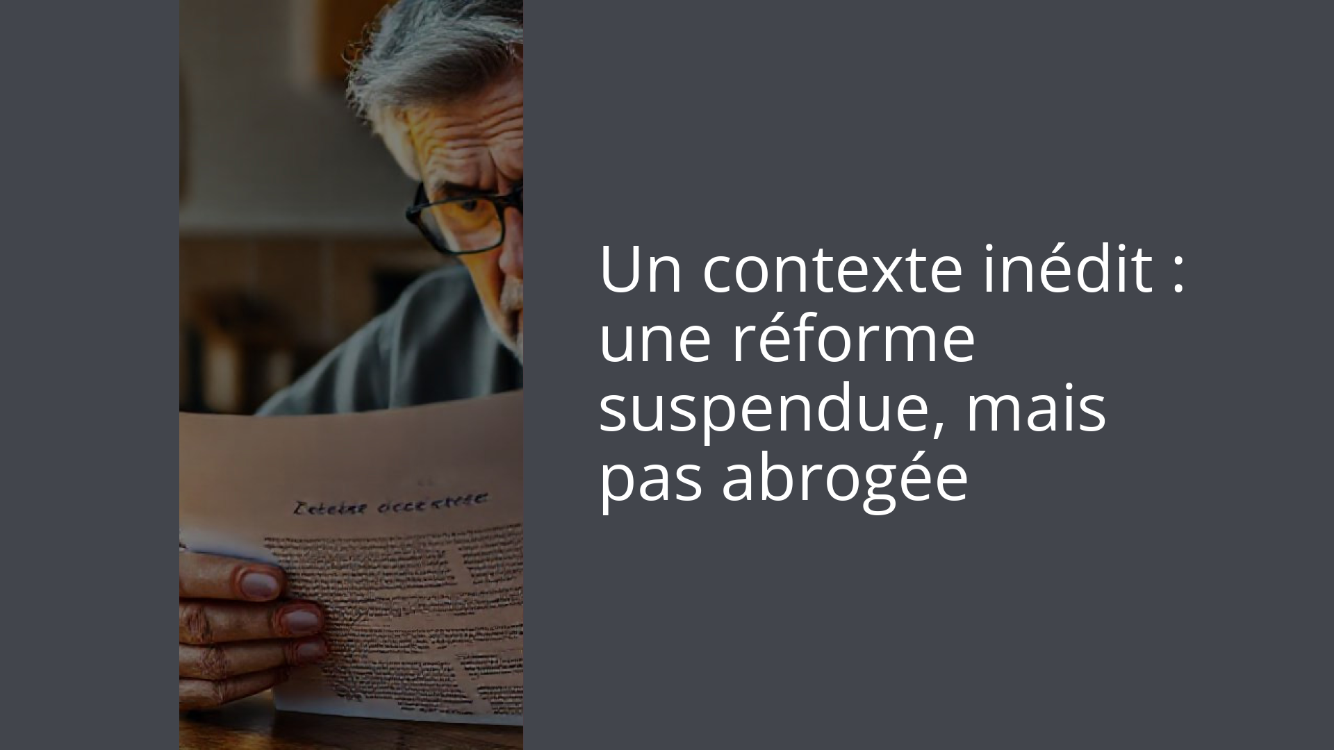 Un contexte inédit : une réforme suspendue, mais pas abrogée