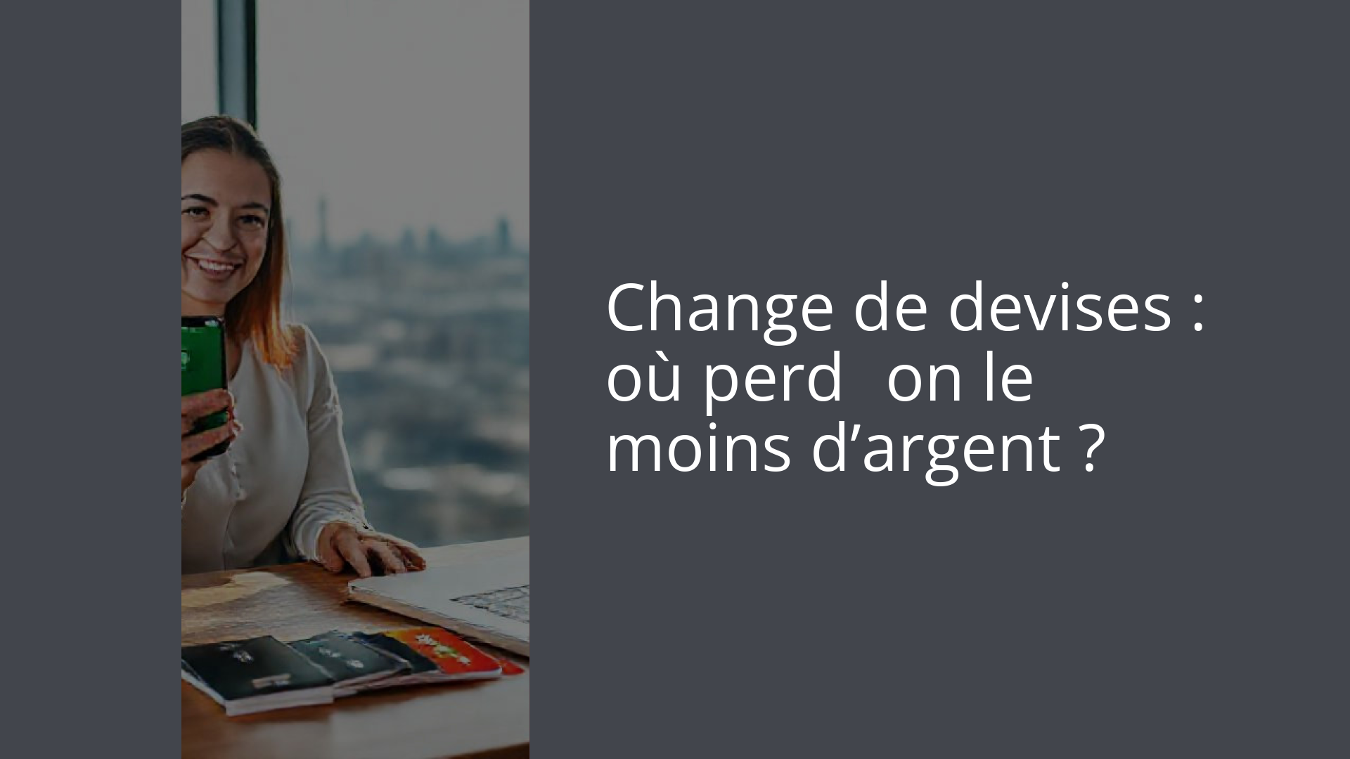 Change de devises : où perd‑on le moins d’argent ?