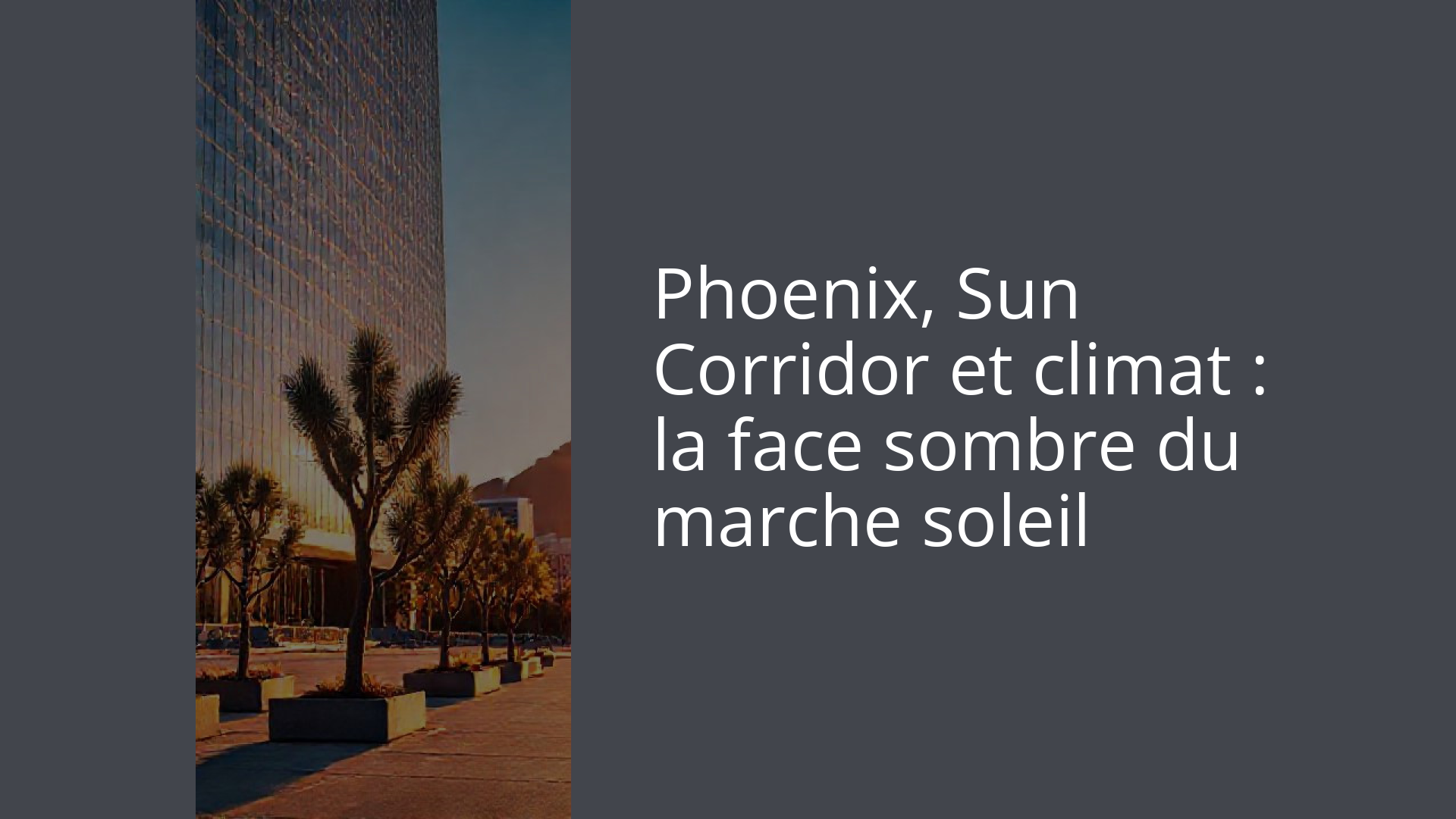 Phoenix, Sun Corridor et climat : la face sombre du marche soleil