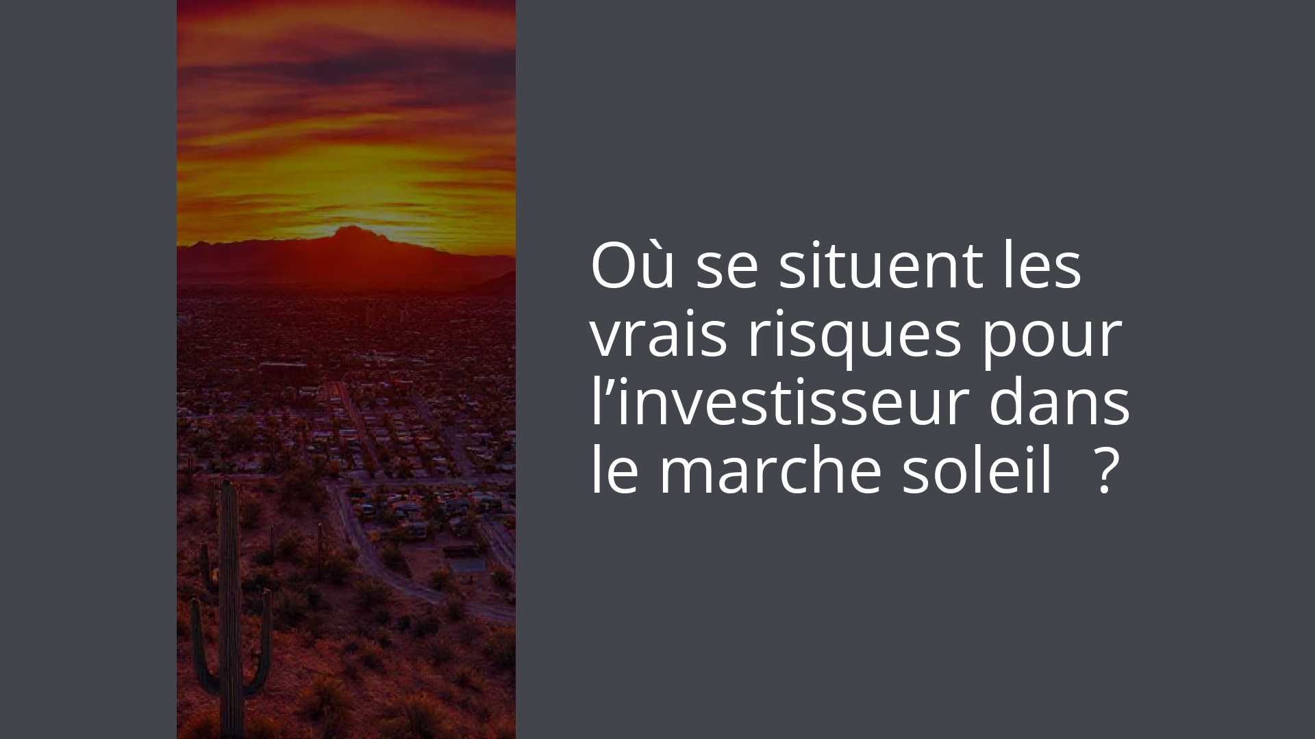 Où se situent les vrais risques pour l’investisseur dans le marche soleil ?
