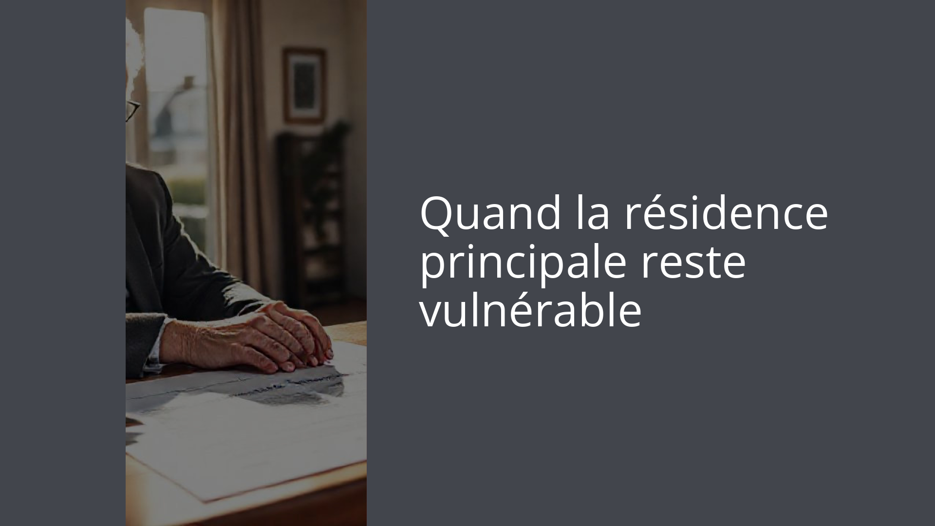 Quand la résidence principale reste vulnérable