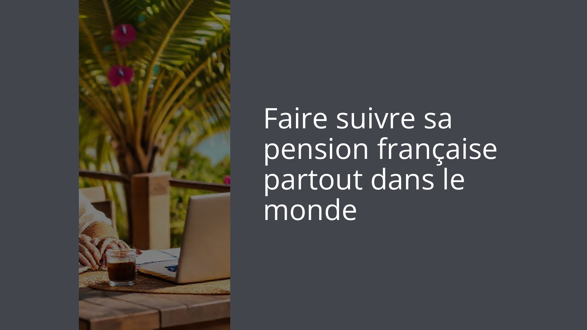 Faire suivre sa pension française partout dans le monde