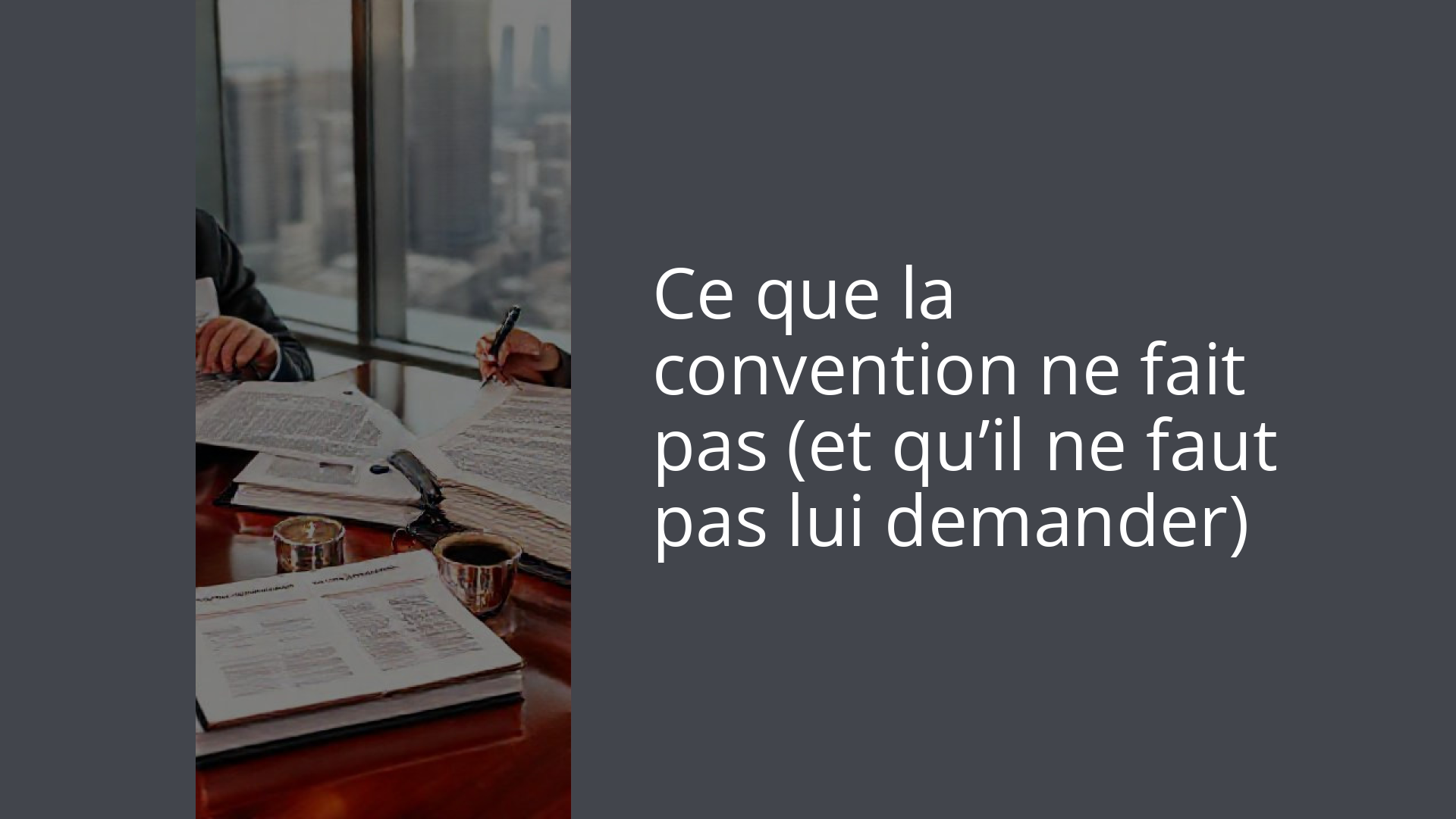 Ce que la convention ne fait pas (et qu’il ne faut pas lui demander)