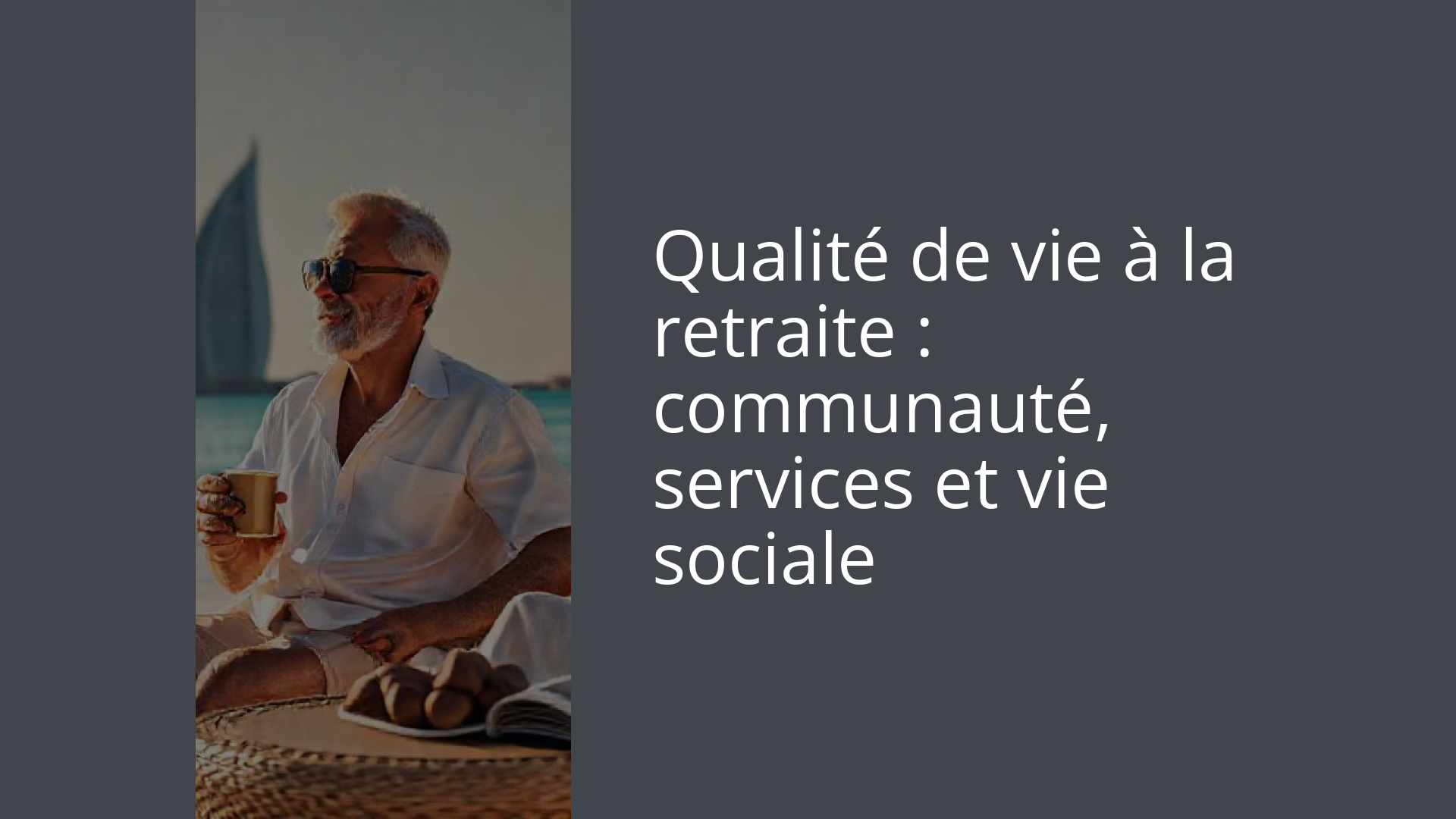 Qualité de vie à la retraite : communauté, services et vie sociale