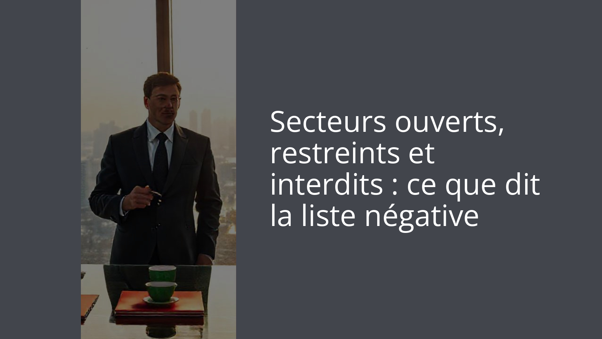 Secteurs ouverts, restreints et interdits : ce que dit la liste négative