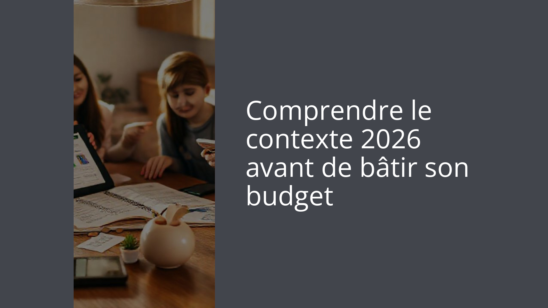 Comprendre le contexte 2026 avant de bâtir son budget