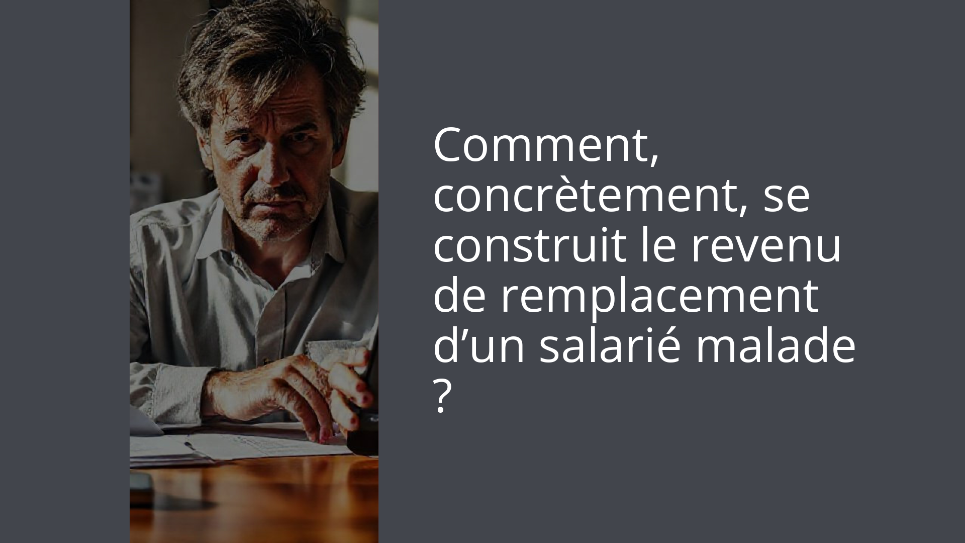 Comment, concrètement, se construit le revenu de remplacement d’un salarié malade ?