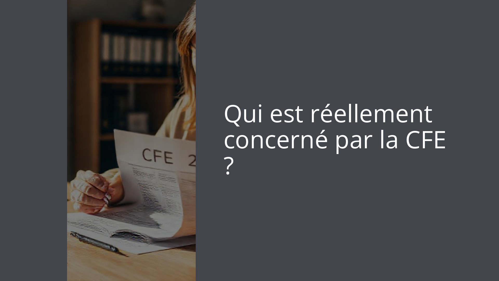 Qui est réellement concerné par la CFE ?