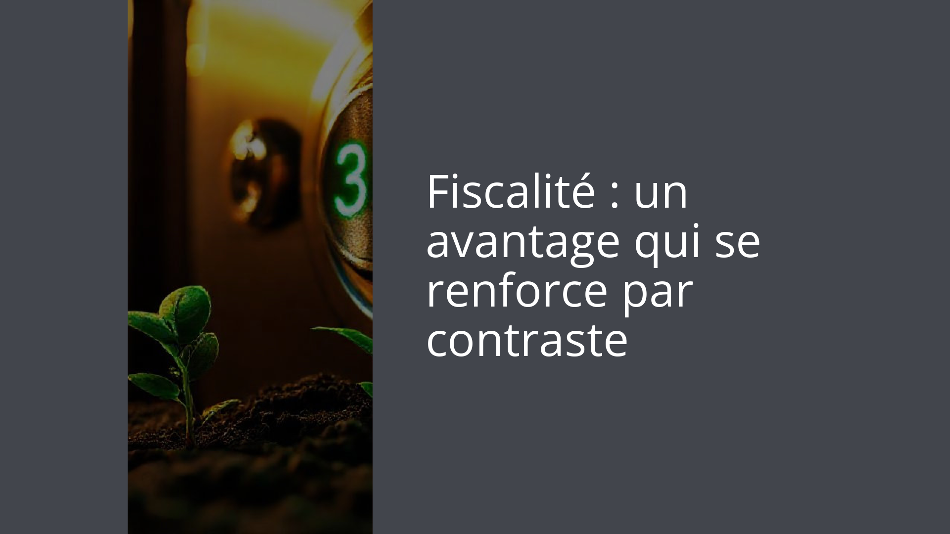 Fiscalité : un avantage qui se renforce par contraste