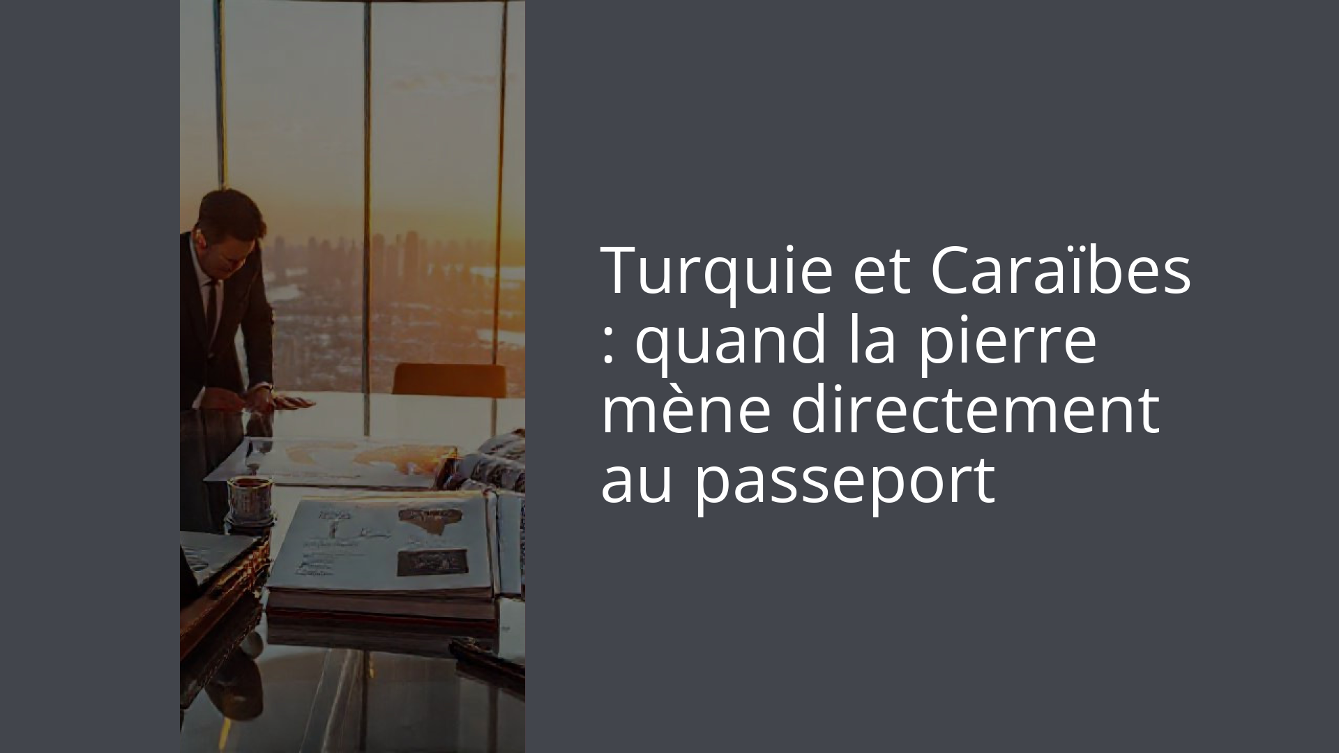 Turquie et Caraïbes : quand la pierre mène directement au passeport