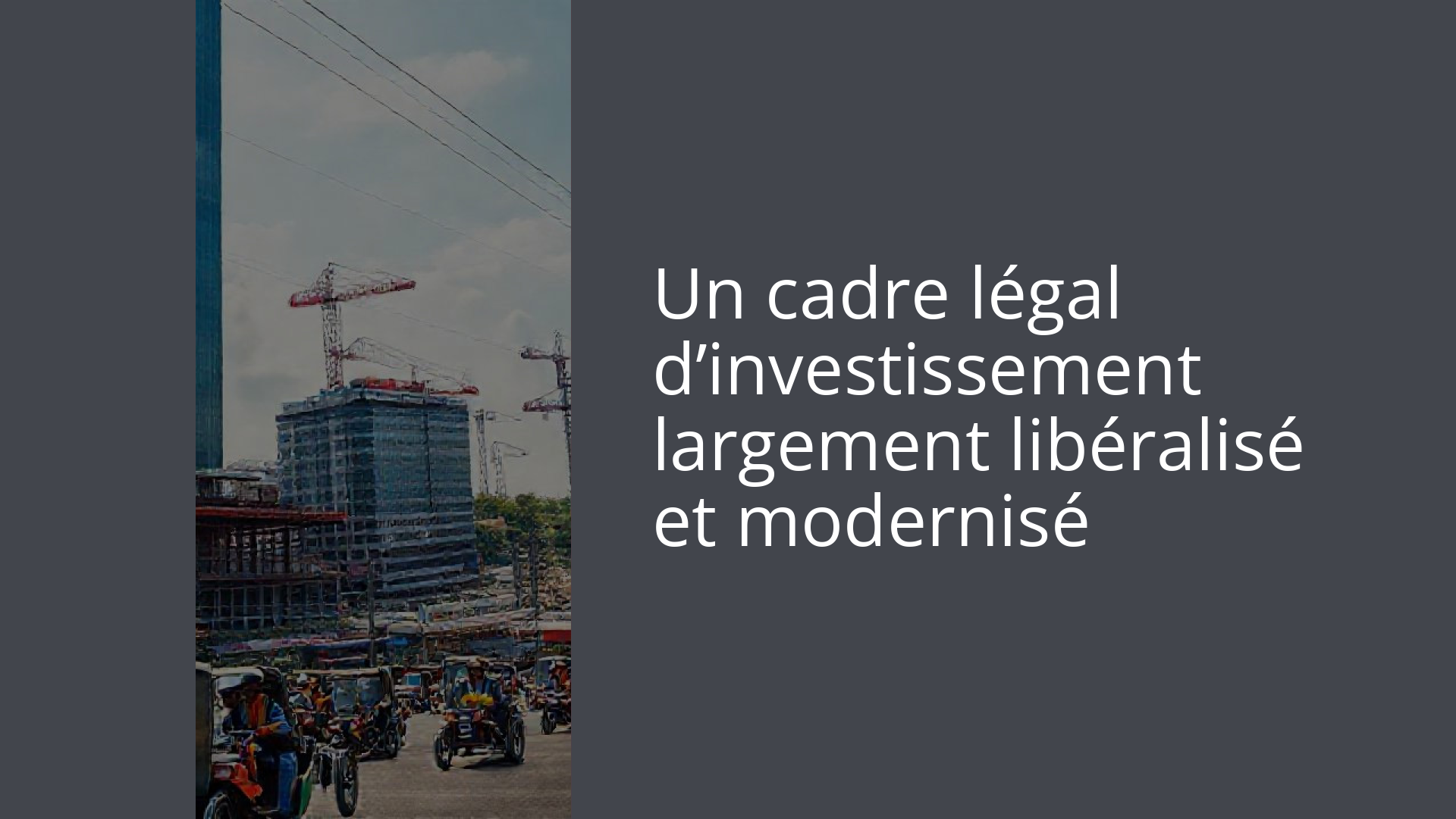 Un cadre légal d’investissement largement libéralisé et modernisé