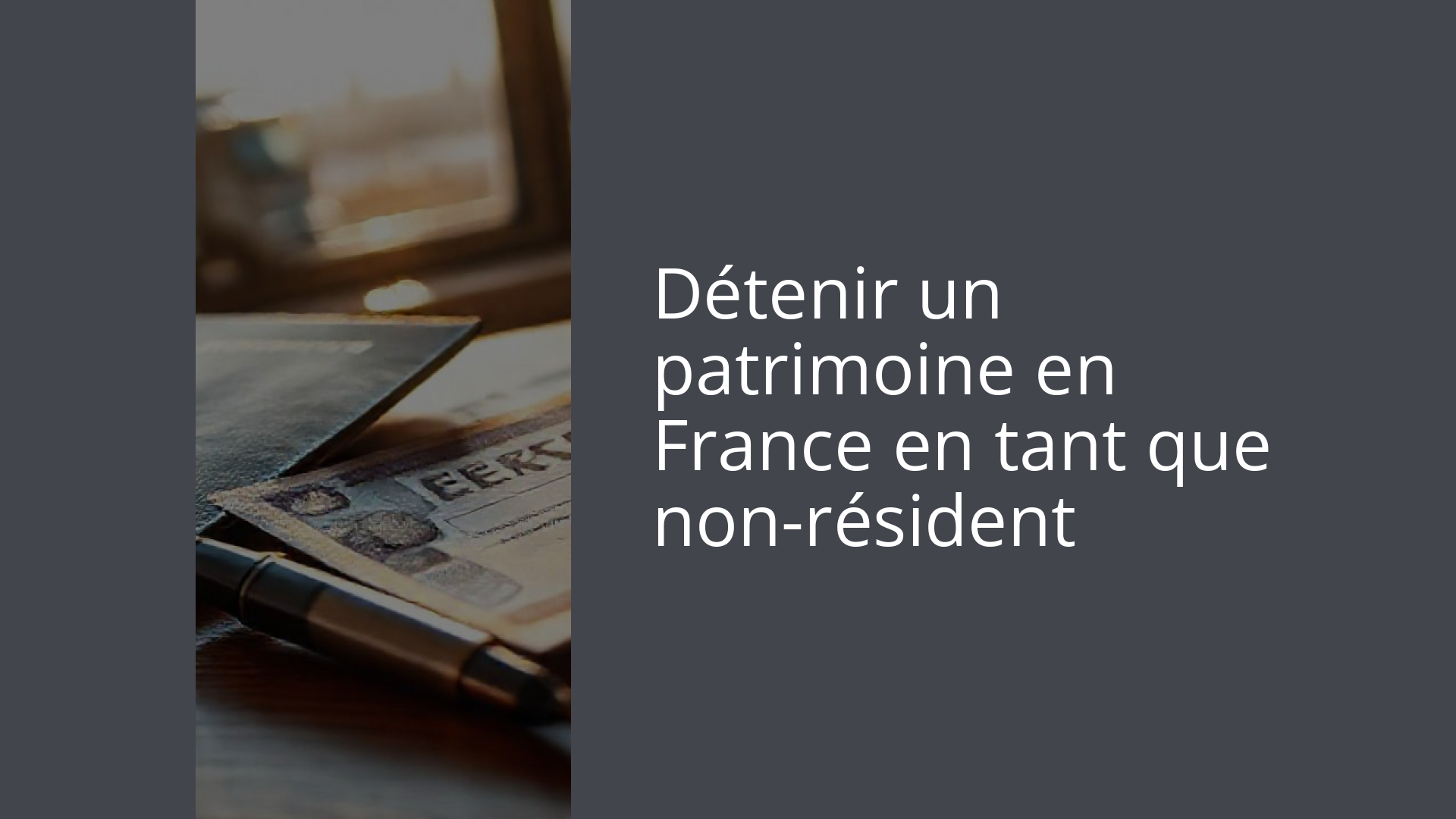 Détenir un patrimoine en France en tant que non-résident