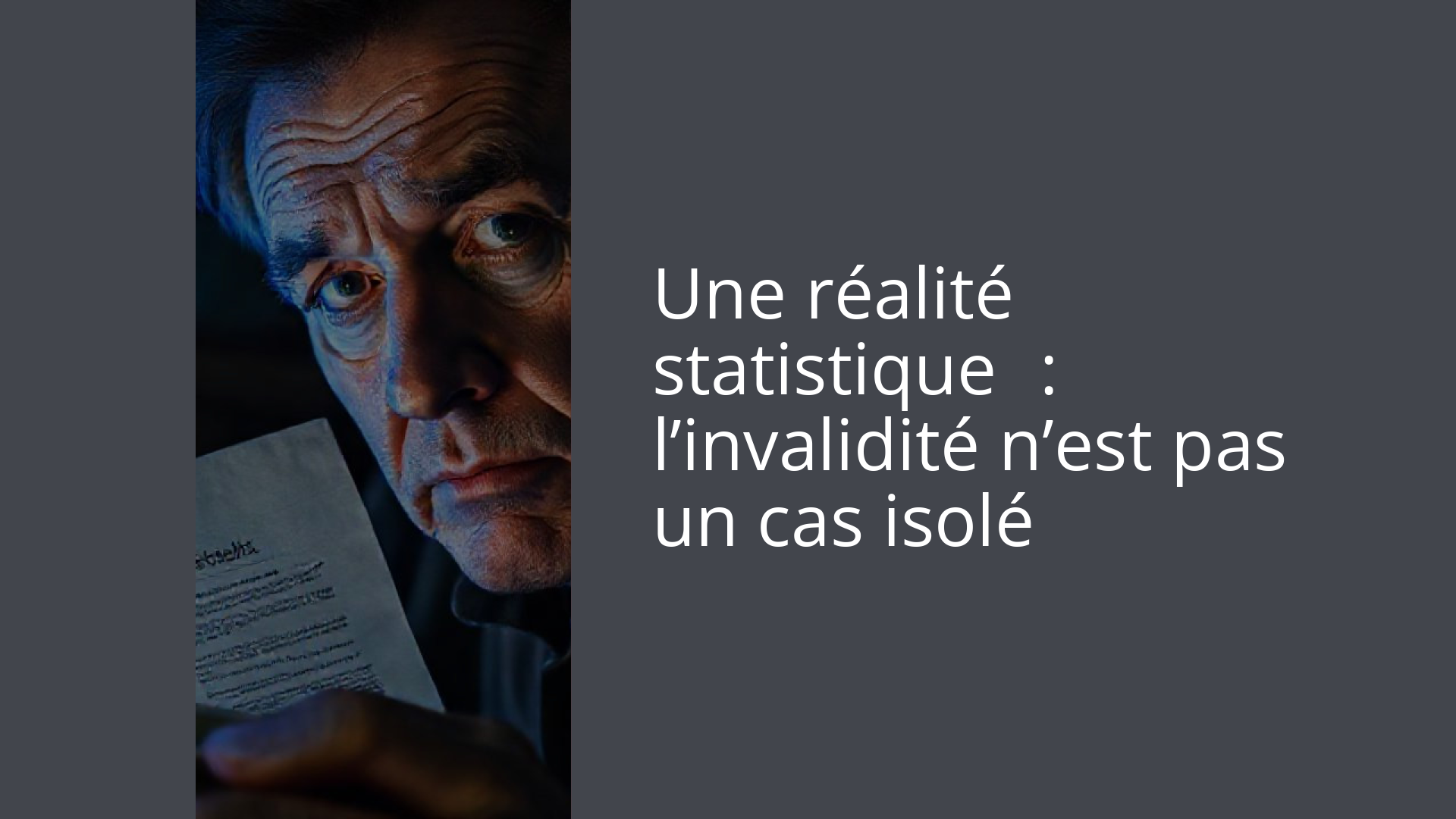 Une réalité statistique : l’invalidité n’est pas un cas isolé