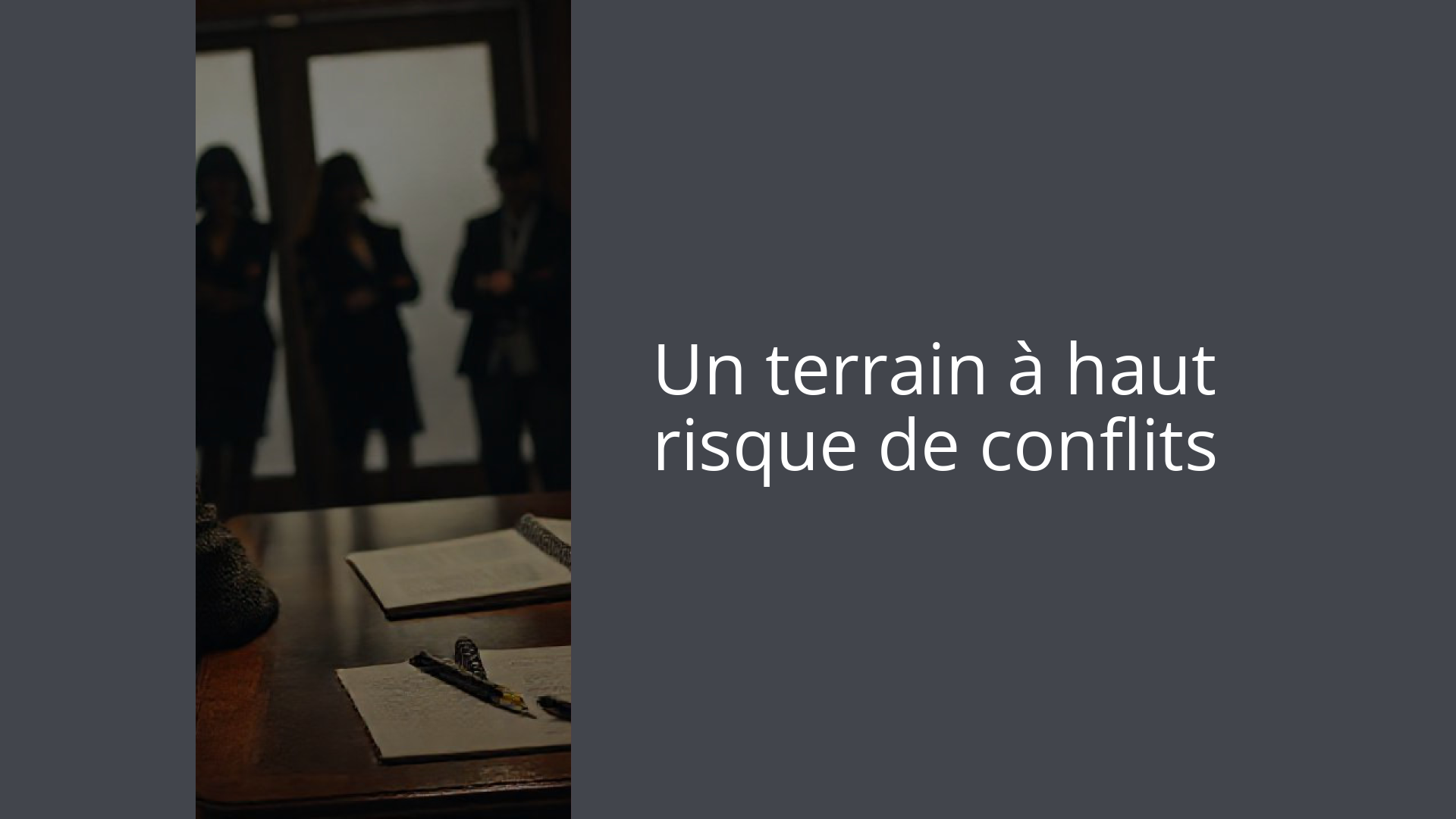 Un terrain à haut risque de conflits