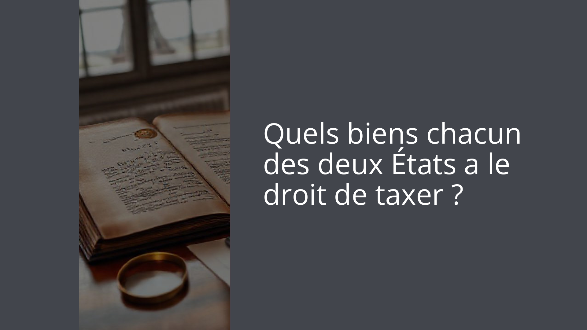 Quels biens chacun des deux États a le droit de taxer ?