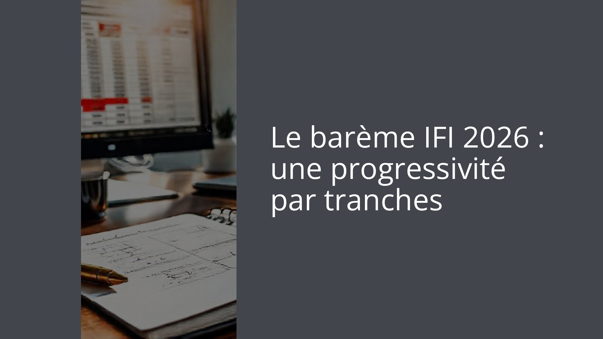 Le barème IFI 2026 : une progressivité par tranches