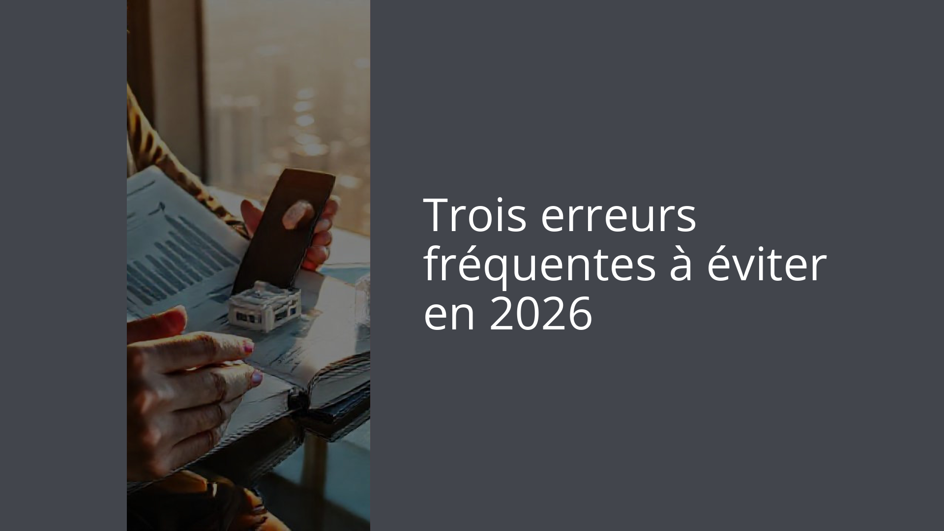 Trois erreurs fréquentes à éviter en 2026