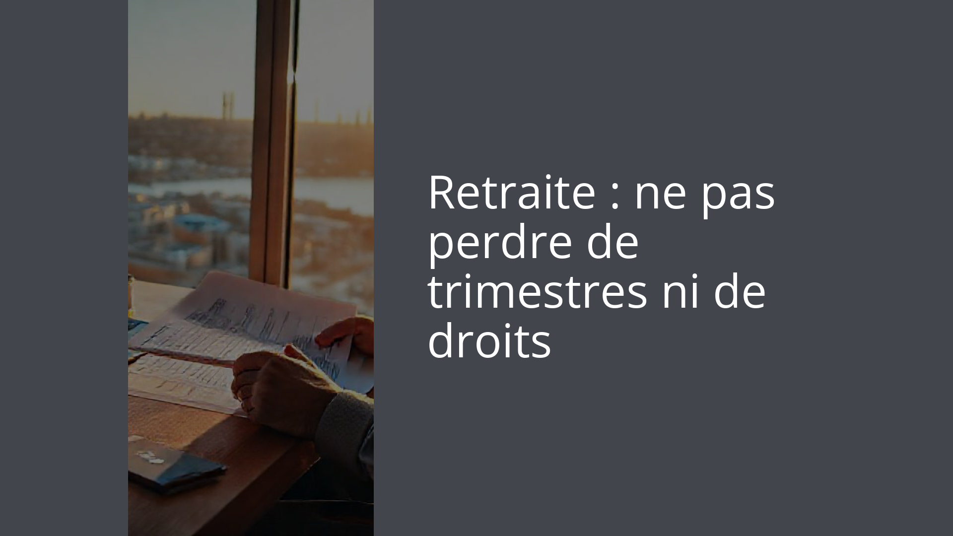 Retraite : ne pas perdre de trimestres ni de droits