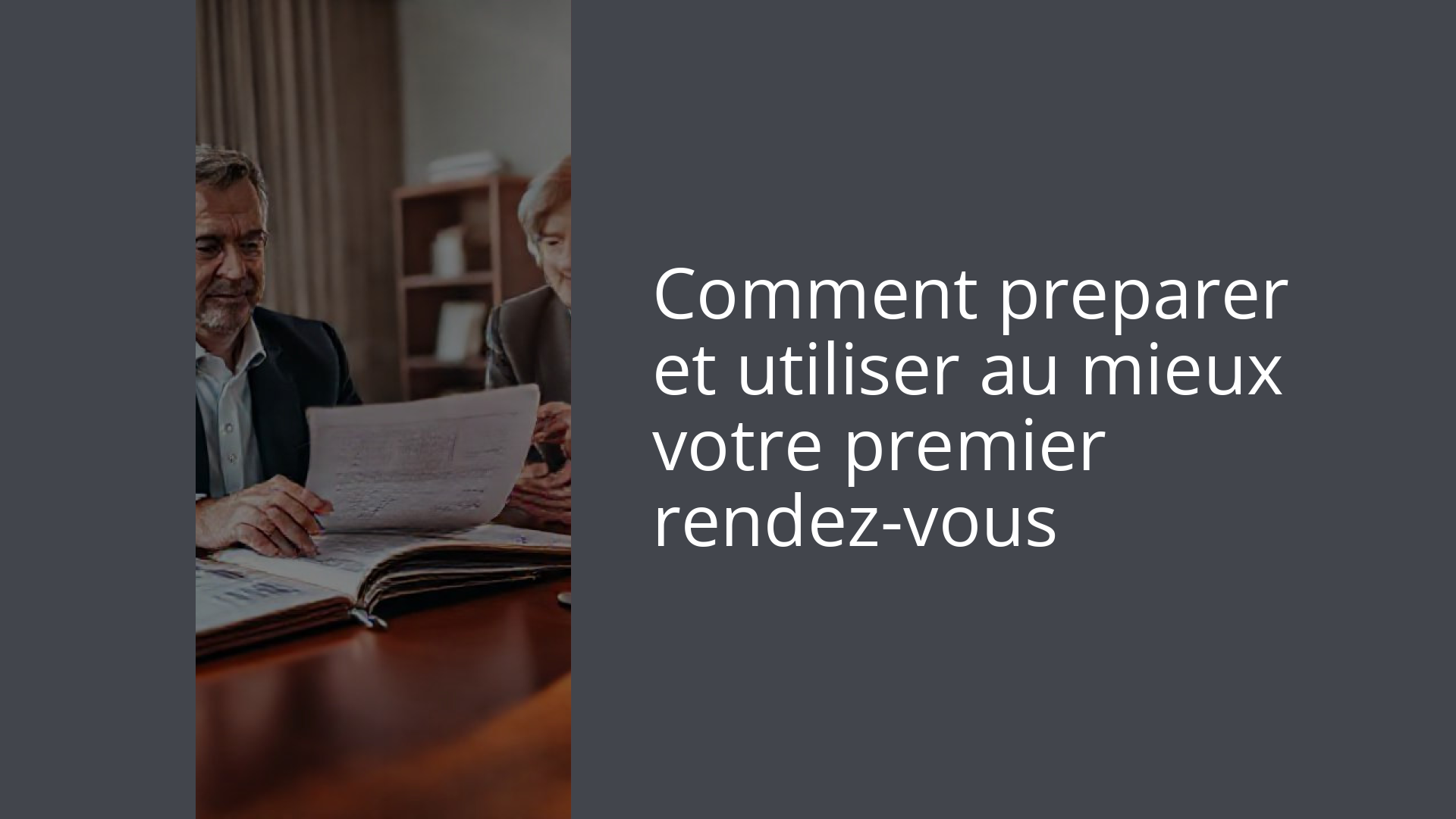 Comment preparer et utiliser au mieux votre premier rendez-vous
