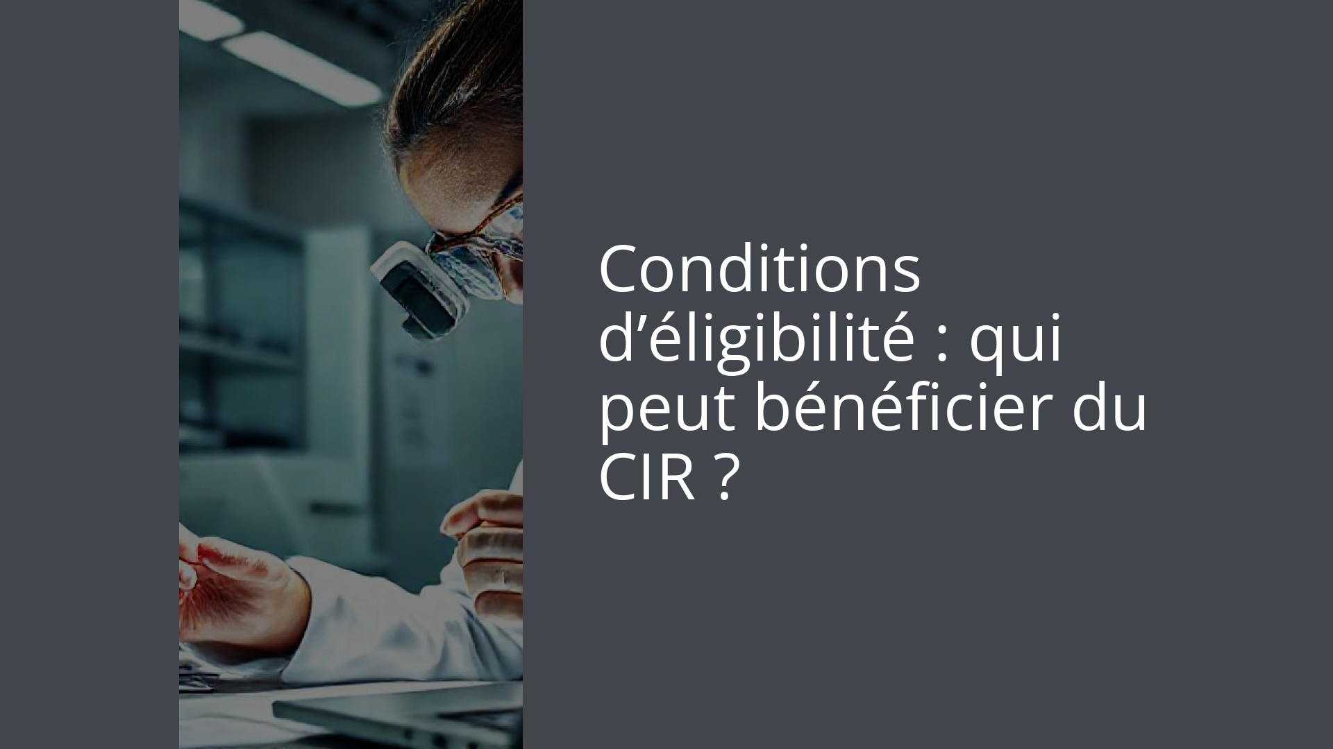 Conditions d’éligibilité : qui peut bénéficier du CIR ?