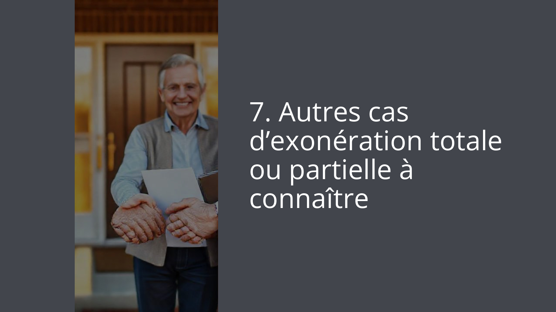 7. Autres cas d’exonération totale ou partielle à connaître